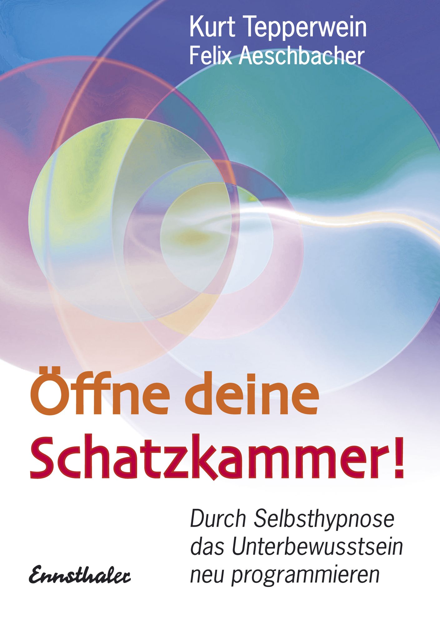 Öffne deine Schatzkammer!: Durch Selbsthypnose das Unterbewusstsein neu programmieren