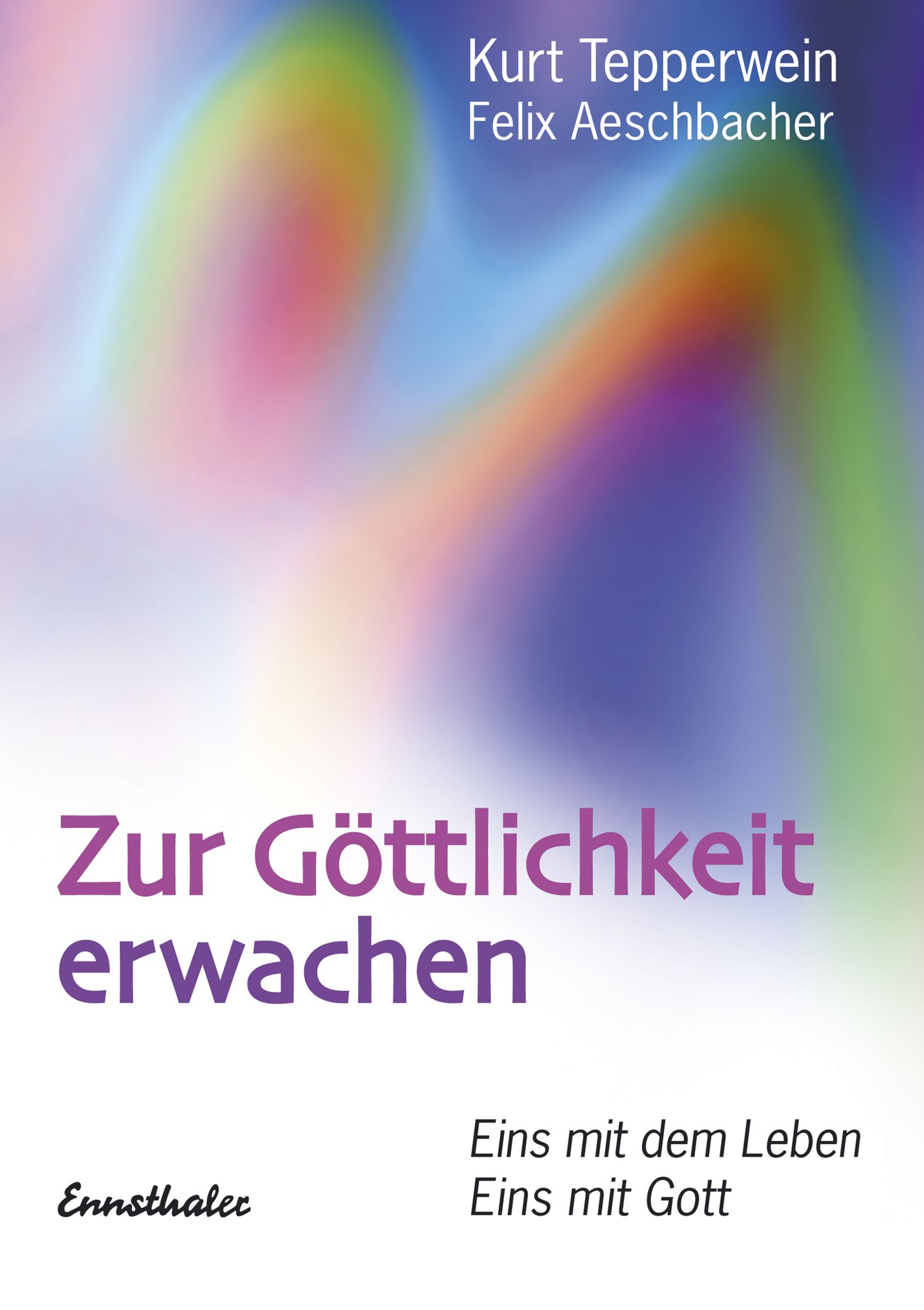 Zur Göttlichkeit erwachen: Eins mit dem Leben - Eins mit Gott