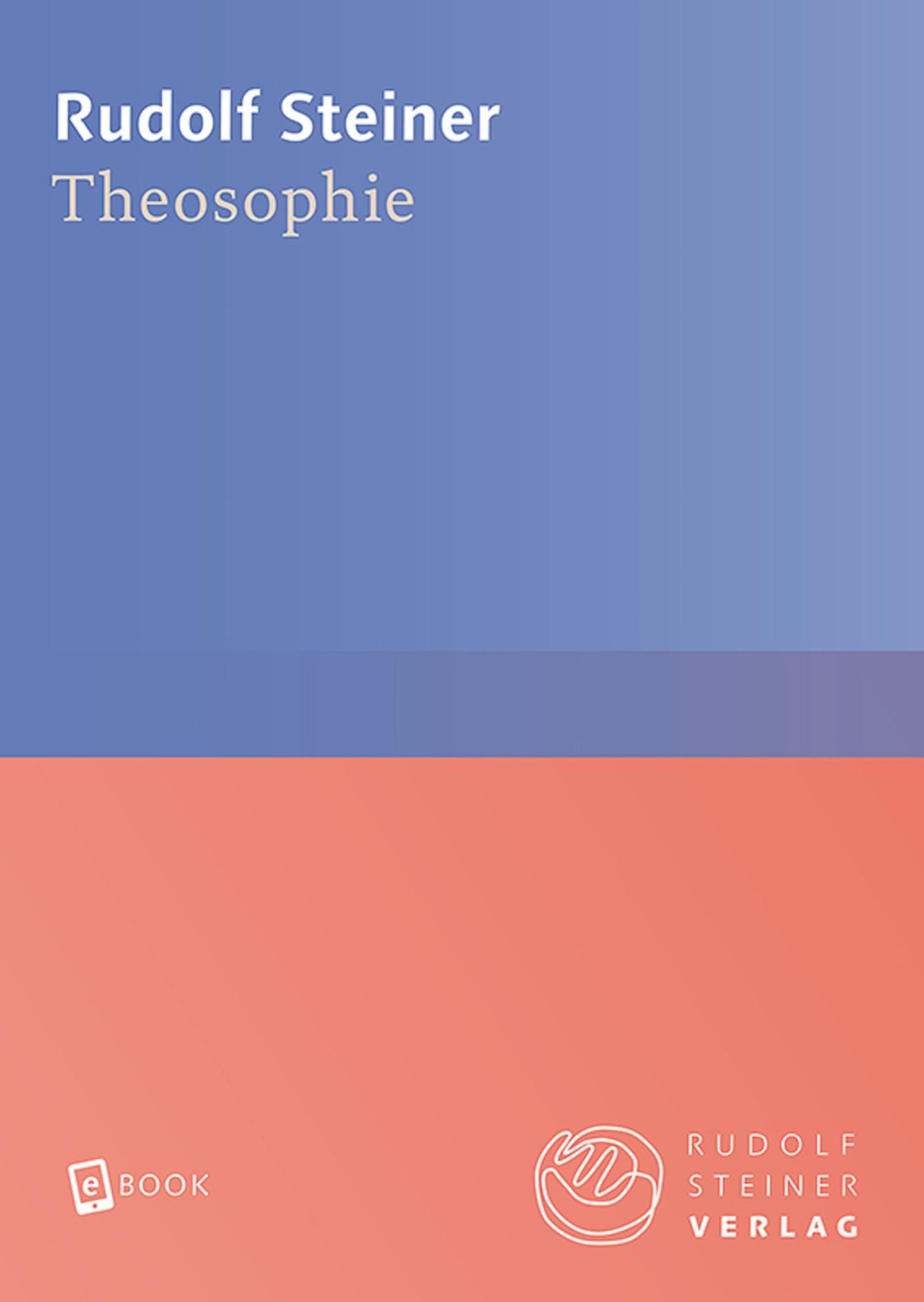 Theosophie: Einführung in übersinnliche Welterkenntnis und Menschenbestimmung