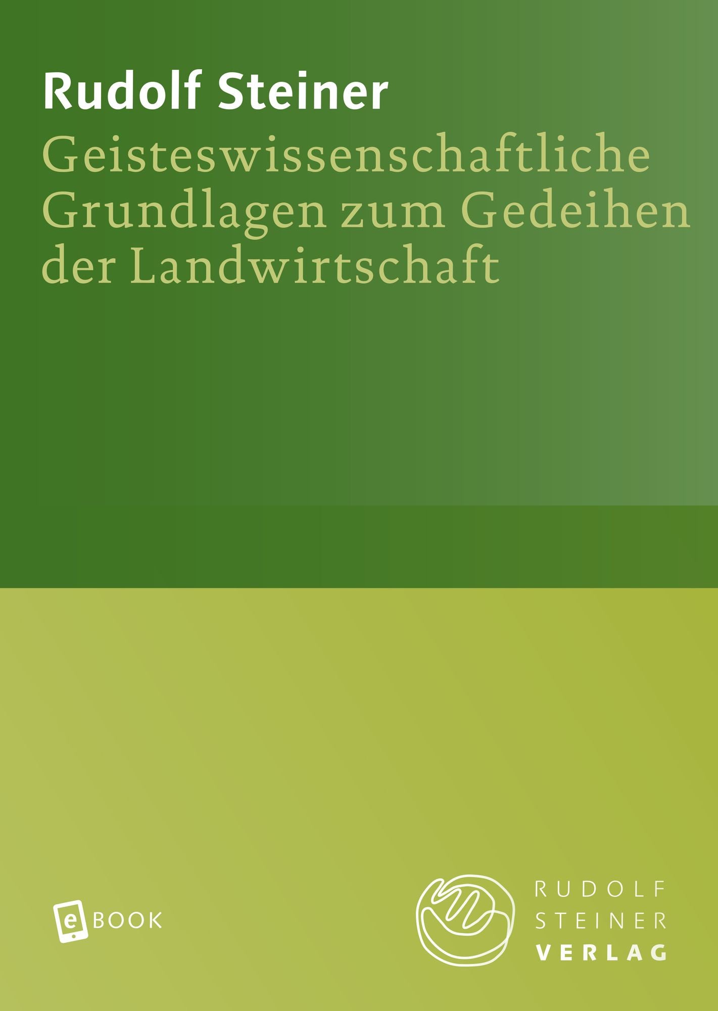 Geisteswissenschaftliche Grundlagen zum Gedeihen der Landwirtschaft: Landwirtschaftlicher Kurs. Koberwitz bei Breslau 1924, und ein Vortrag, Dornach 1924