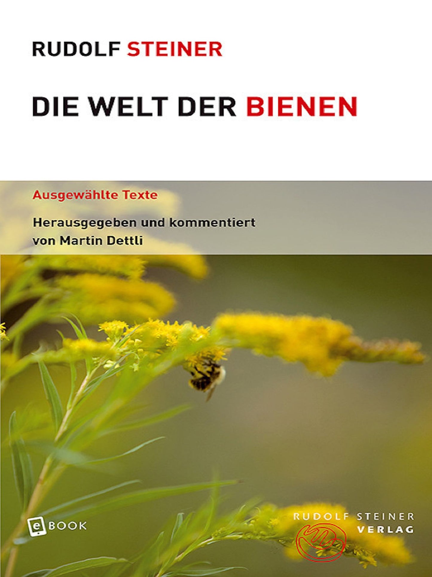 Die Welt der Bienen: Ausgewählte Texte