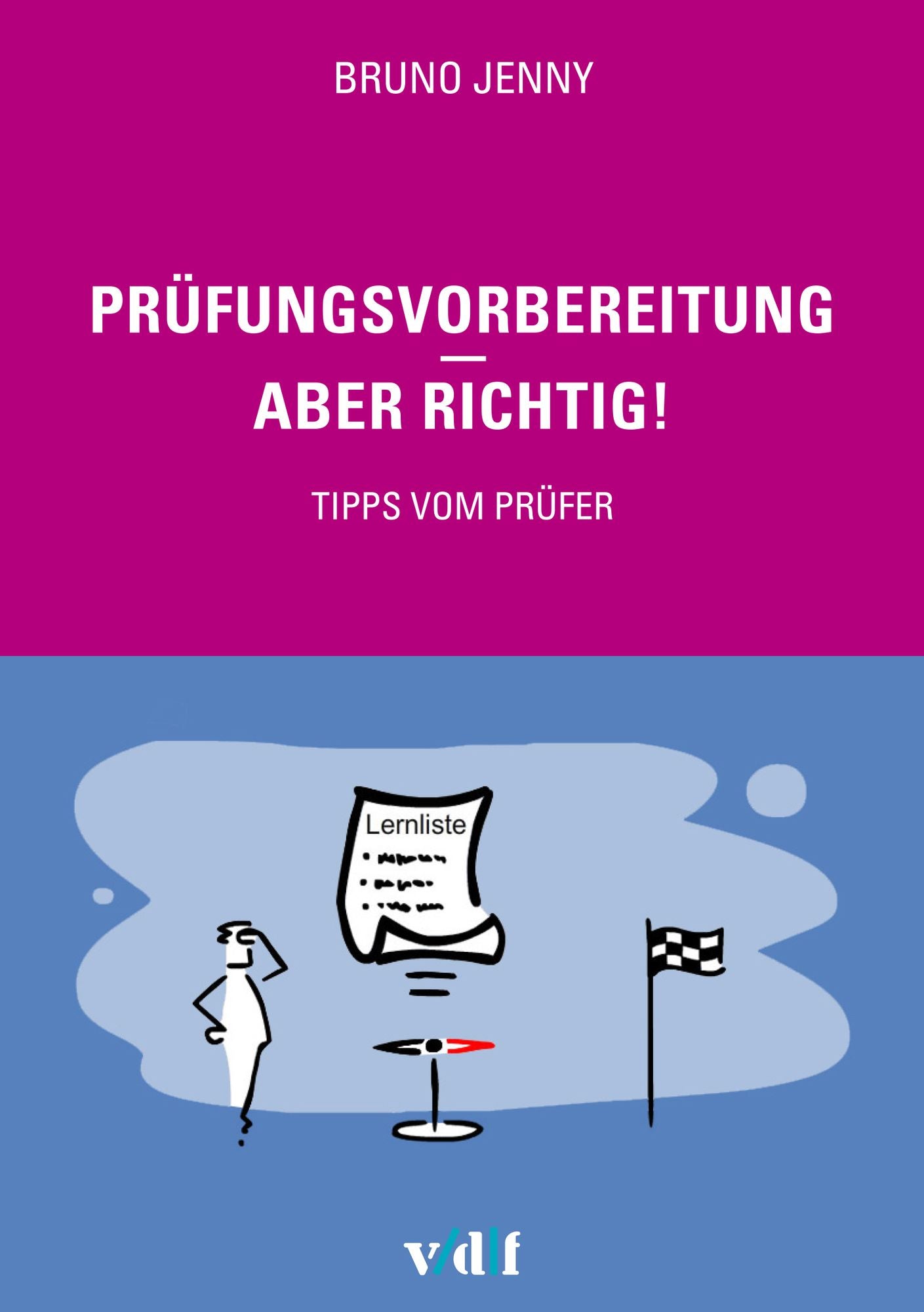 Prüfungsvorbereitung - aber richtig!: Tipps vom Prüfer
