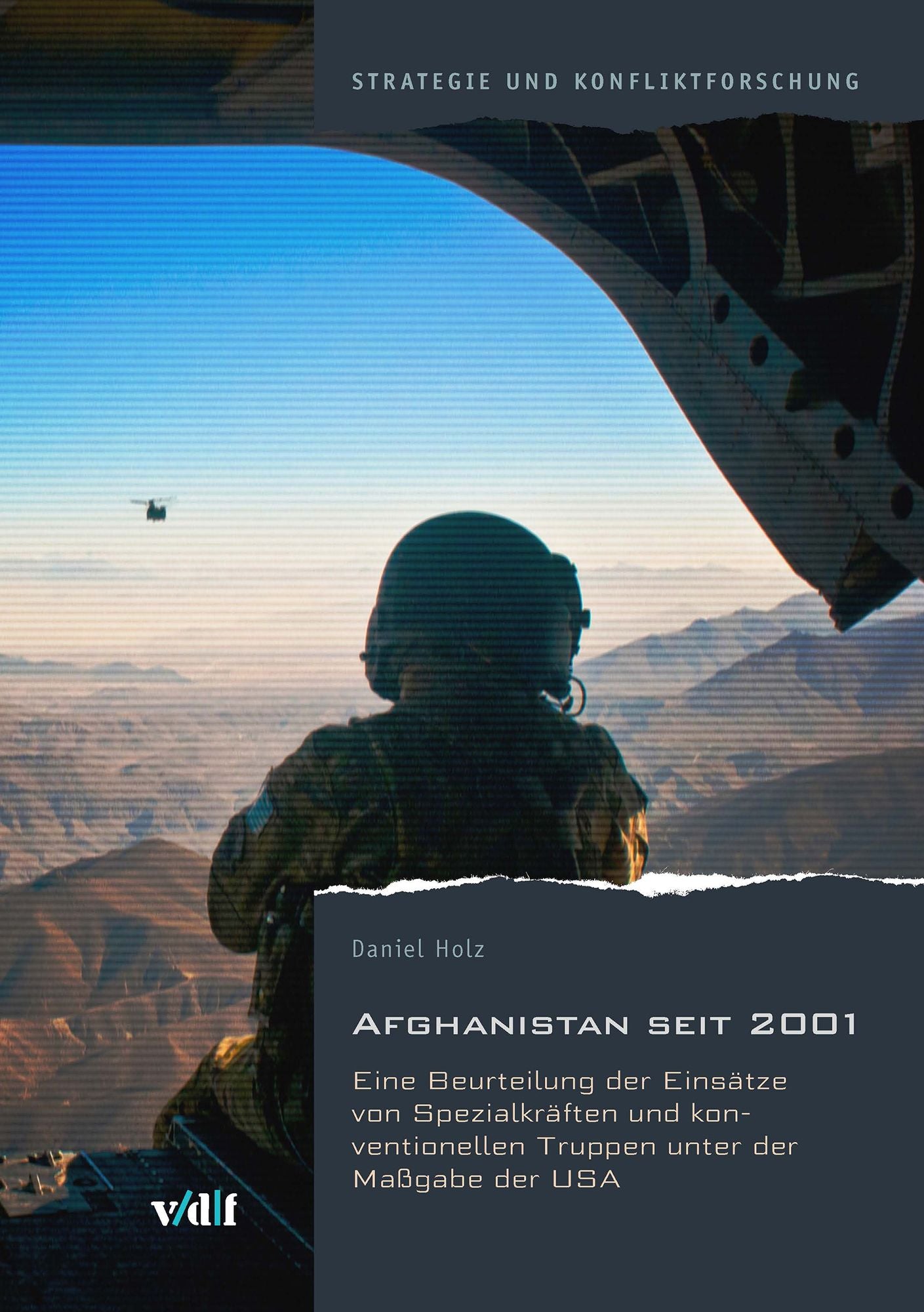Afghanistan seit 2001: Eine Beurteilung der Einsätze von Spezialkräften und konventionellen Truppen unter der Maßgabe der USA