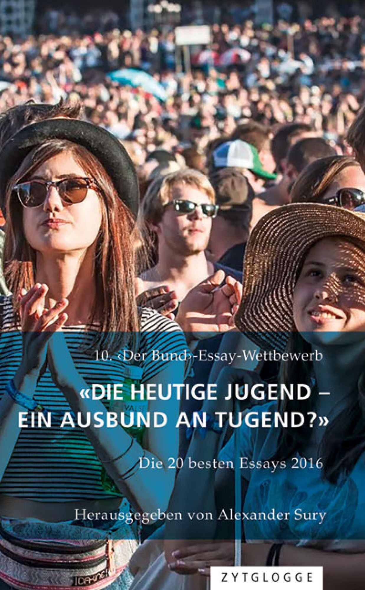 10. 'Der Bund'-Essaywettbewerb: "Die heutige Jugend - ein Ausbund an Tugend?": Die 20 besten Essays 2016