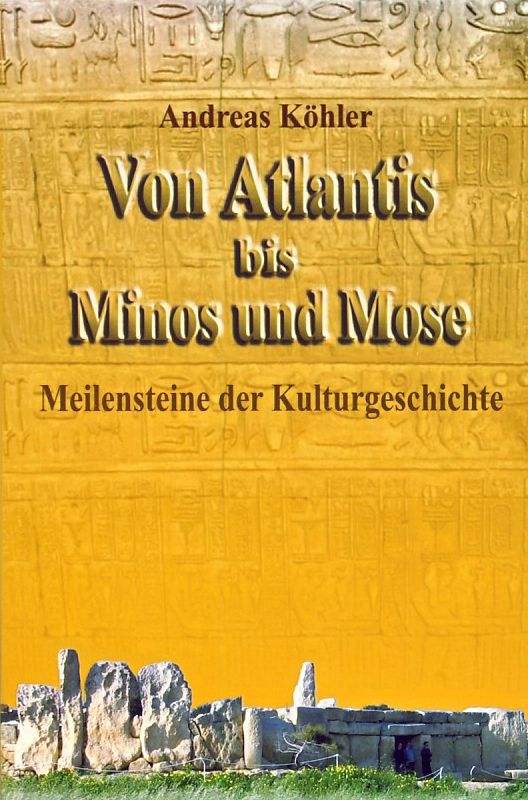 Von Atlantis bis Minos und Mose: Meilensteine der Kulturgeschichte