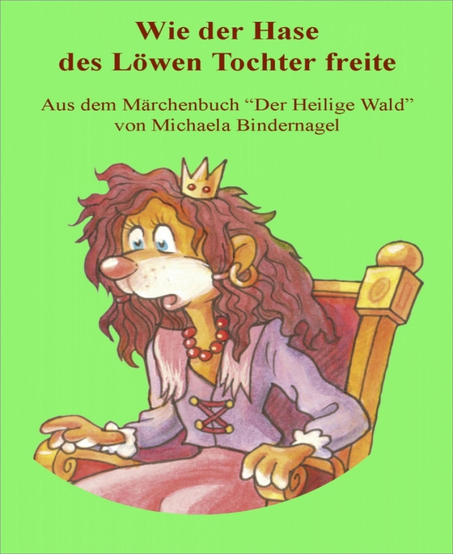 Wie der schlaue Hase des Löwen Tochter freite: Aus der Märchenbuchreihe "Der Heilige Wald