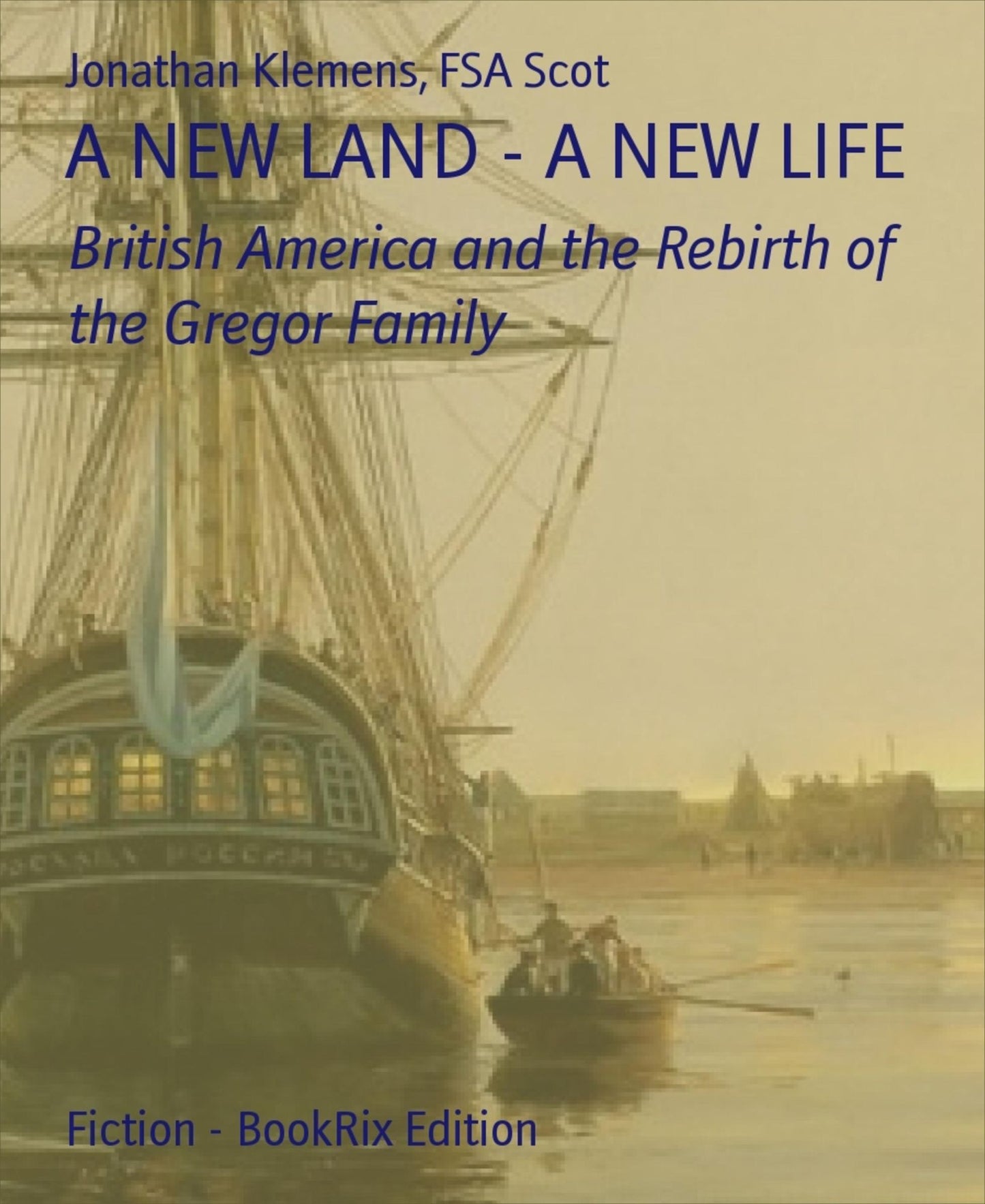 A NEW LAND - A NEW LIFE: British America and the Rebirth of the Gregor Family