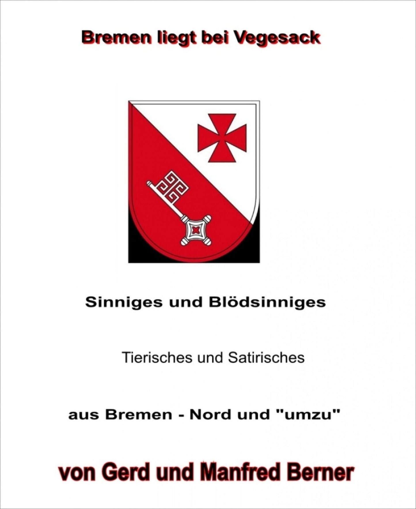 Bremen liegt bei Vegesack: Sinniges und Blödsinniges - Tierisches und Satirisches - aus Bremen - Nord und "umzu