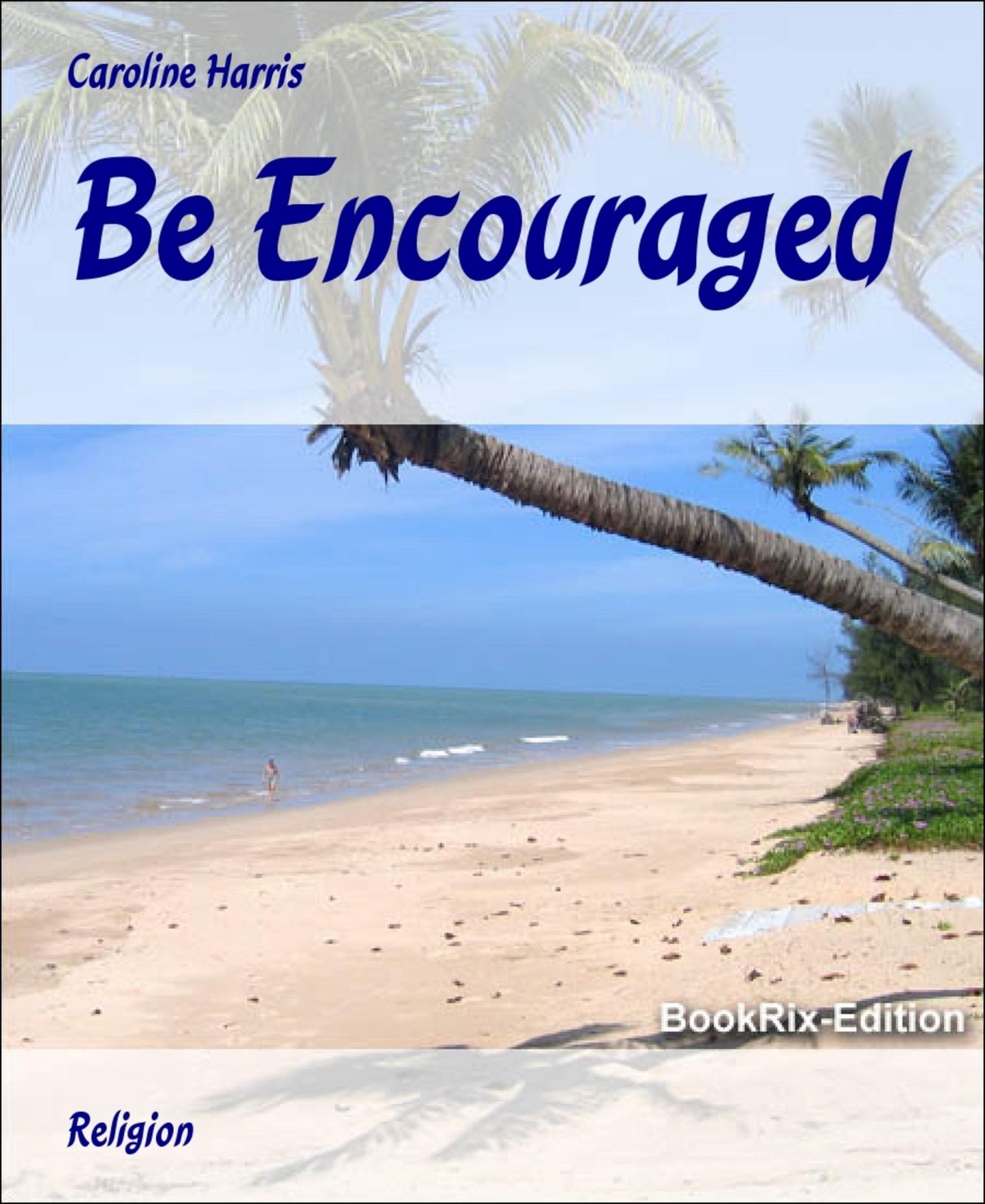 Be Encouraged