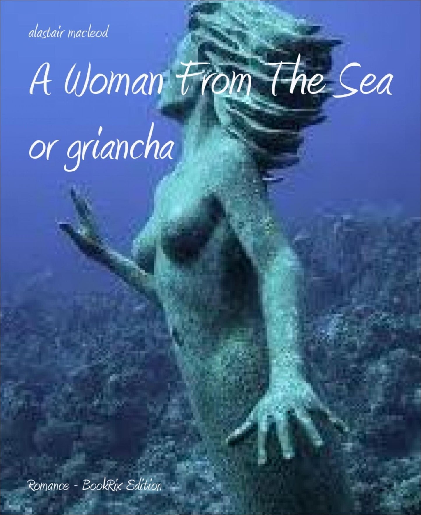 A Woman From The Sea: or griancha