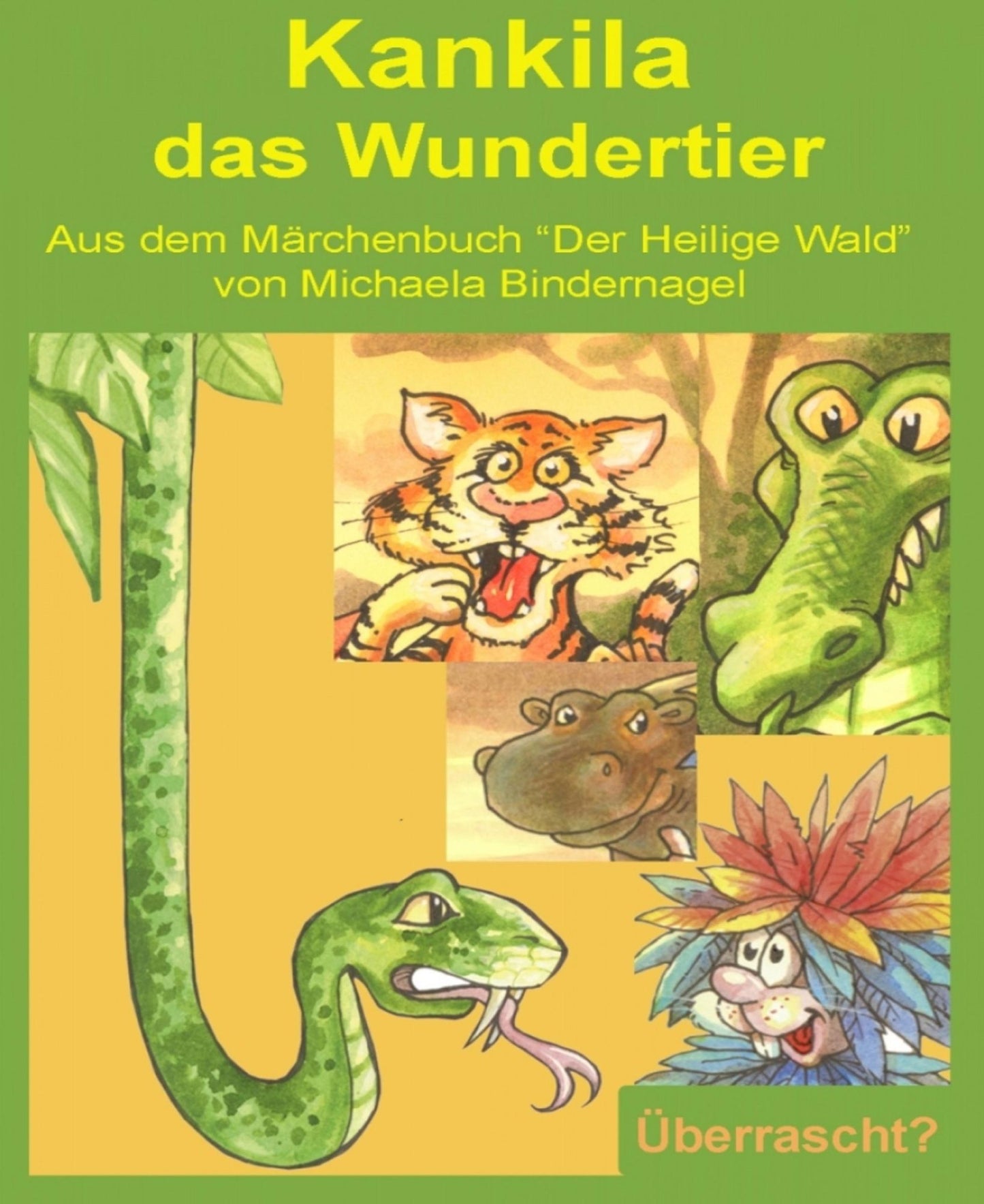Kankila, das Wundertier: Aus der Märchenbuchreihe "Der Heilige Wald
