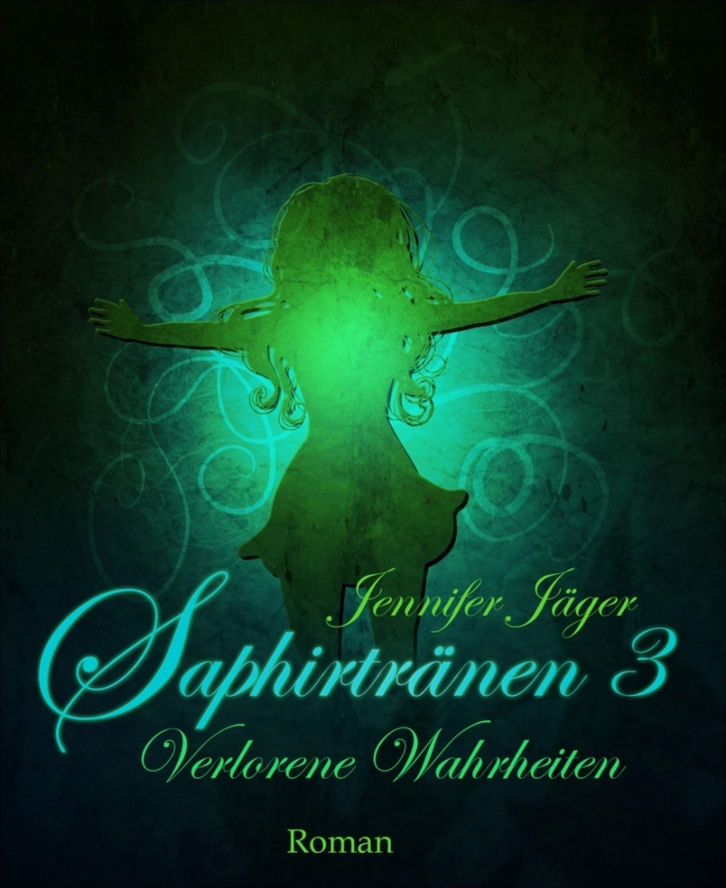 Saphirtränen: Teil 3 - Verlorene Wahrheiten