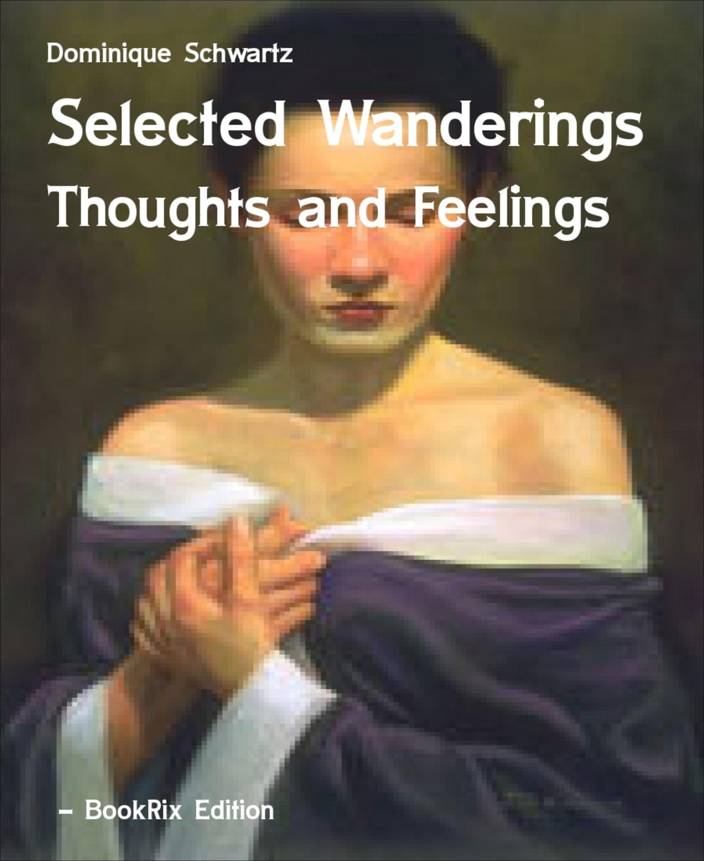 Selected Wanderings: Thoughts and Feelings