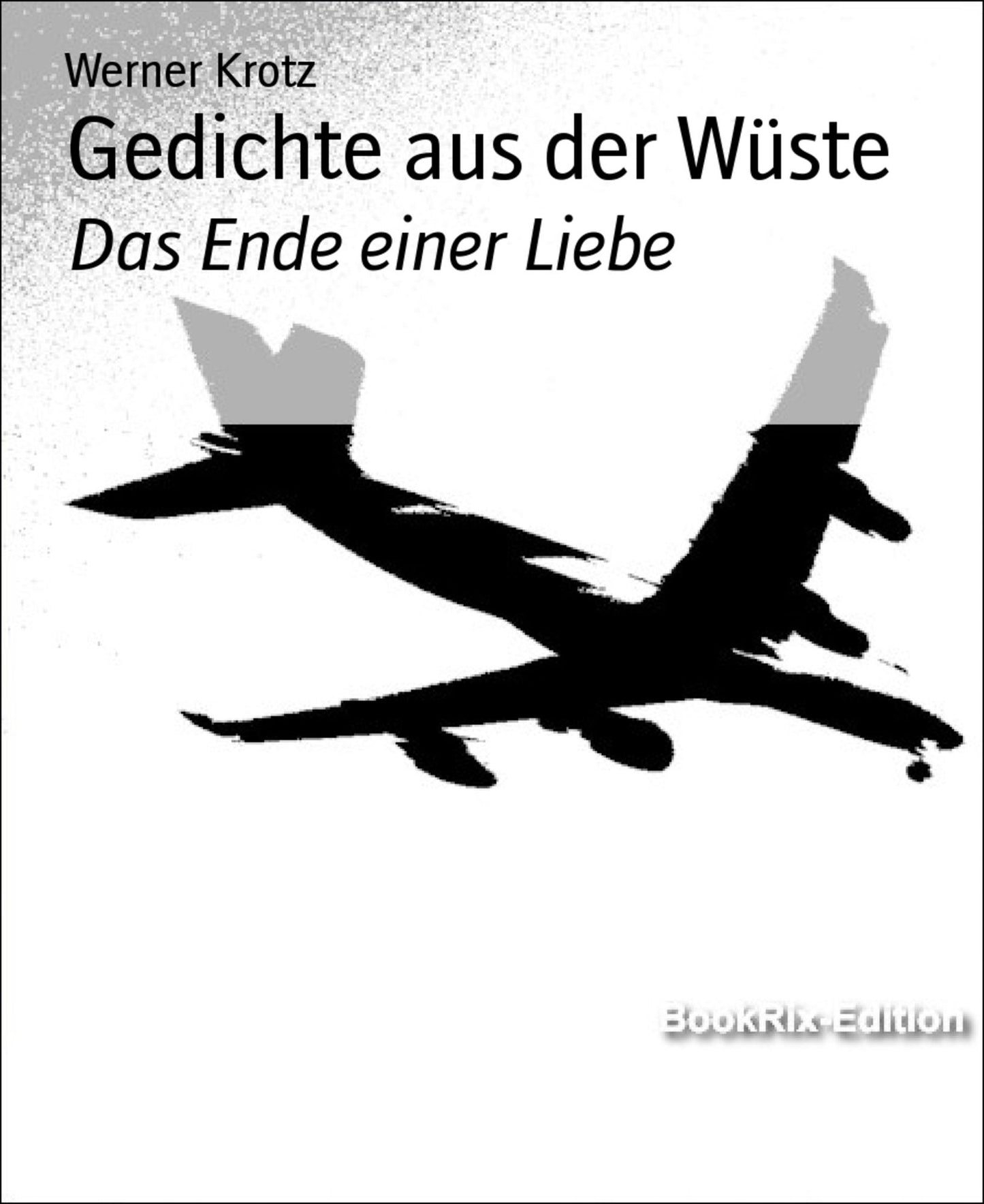 Gedichte aus der Wüste: Das Ende einer Liebe