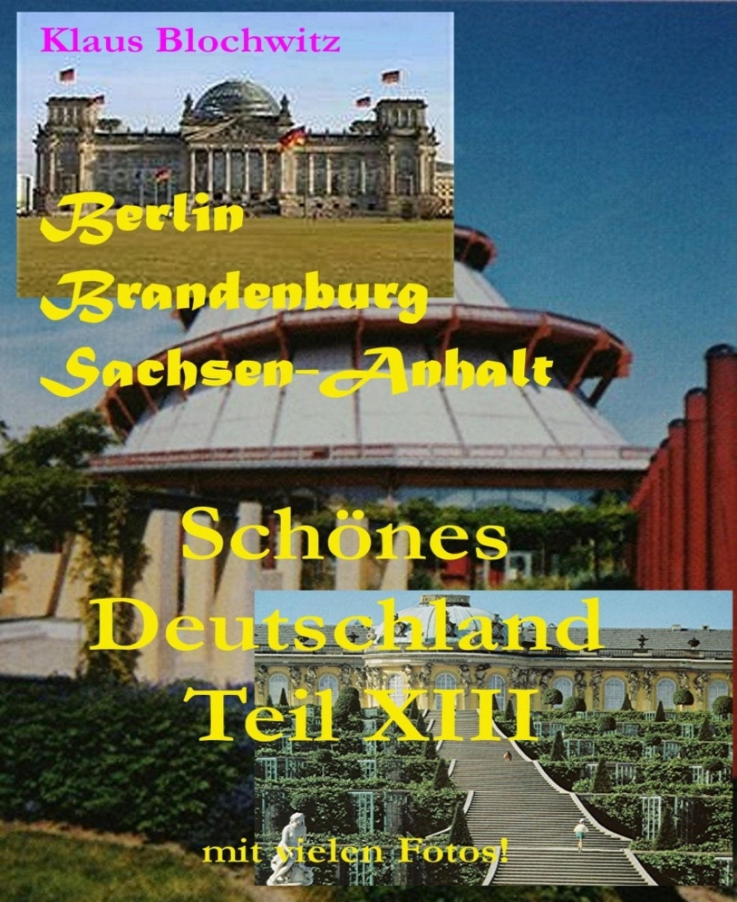 Schönes Deutschland Teil XIII: Berlin, Brandenburg, Sachsen - Anhalt