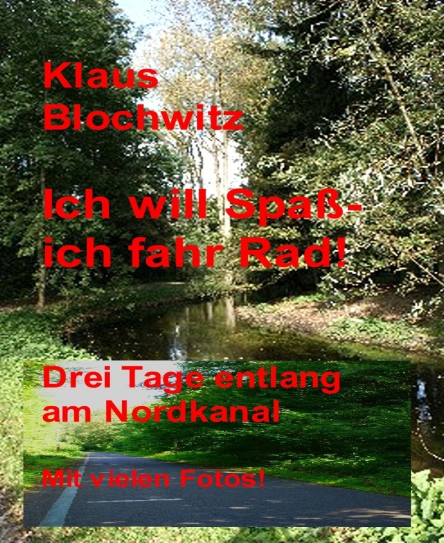 Ich will Spaß, ich fahr Rad!: Drei Tag entlang am Nordkanal