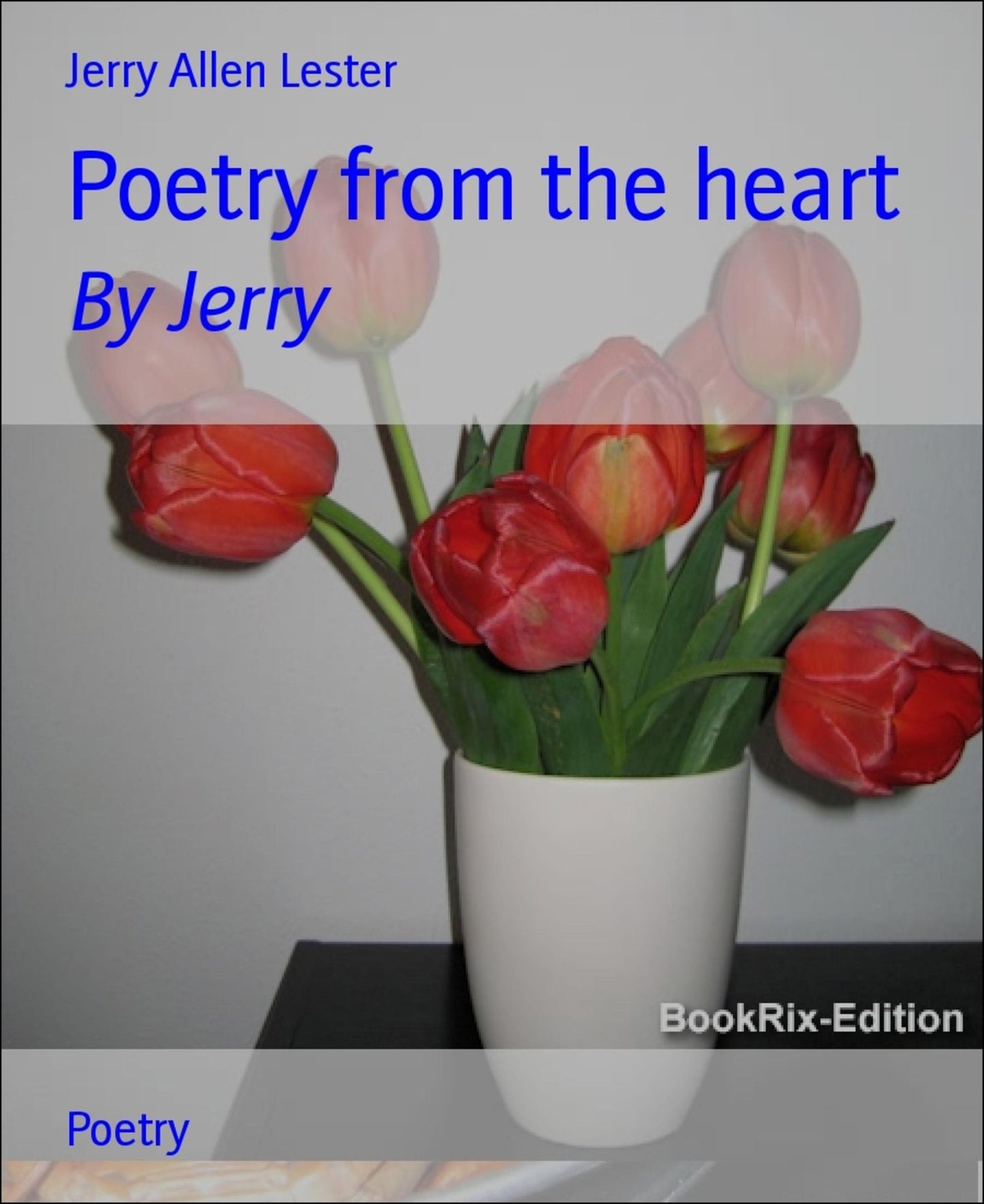 Poetry from the heart: By Jerry