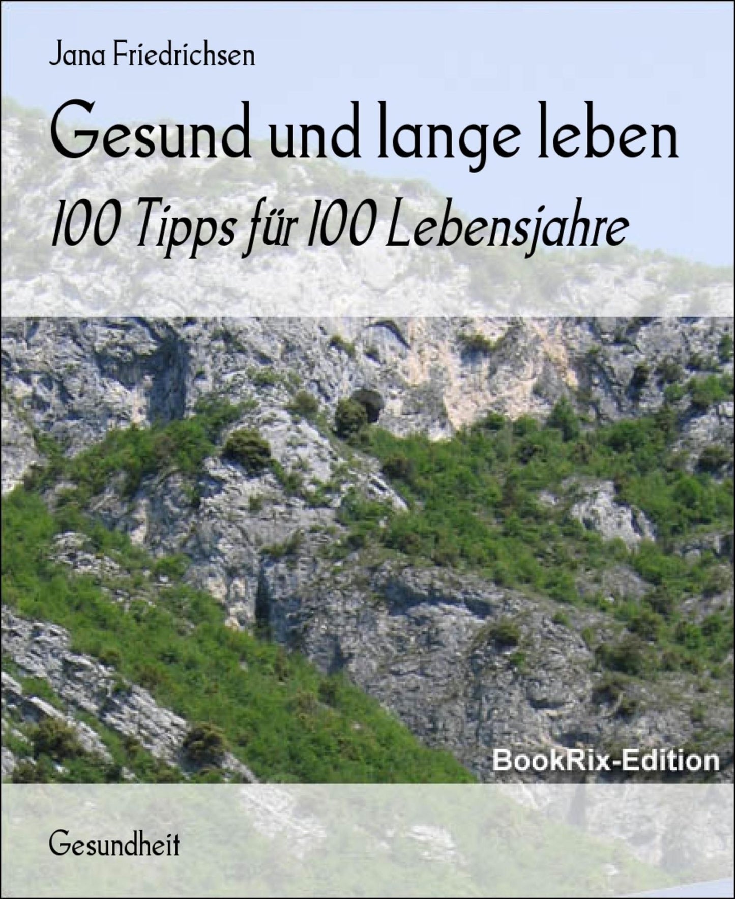 Gesund und lange leben: 100 Tipps für 100 Lebensjahre