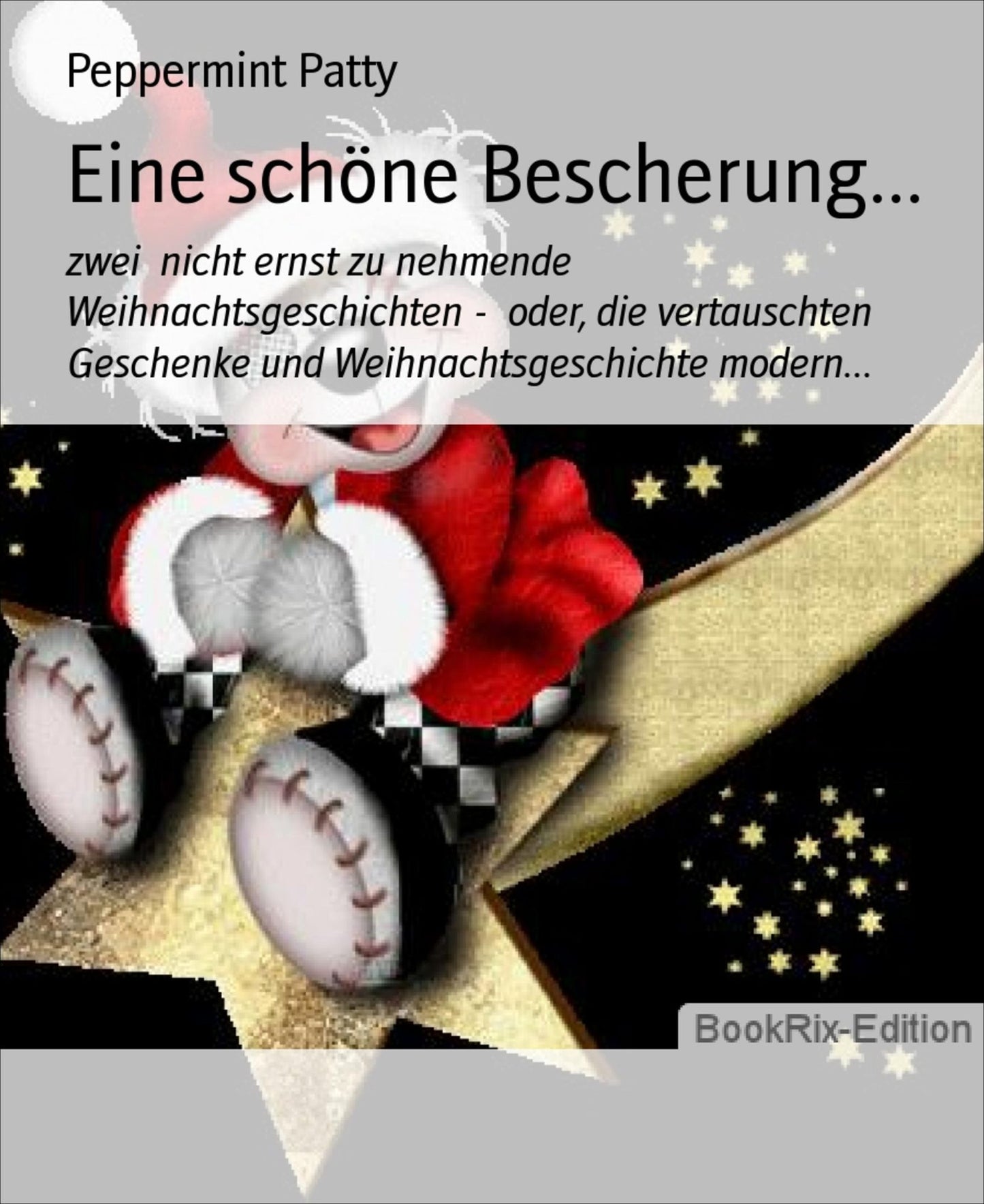 Eine schöne Bescherung...: zwei nicht ernst zu nehmende Weihnachtsgeschichten - oder, die vertauschten Geschenke und Weihnachtsgeschichte modern...
