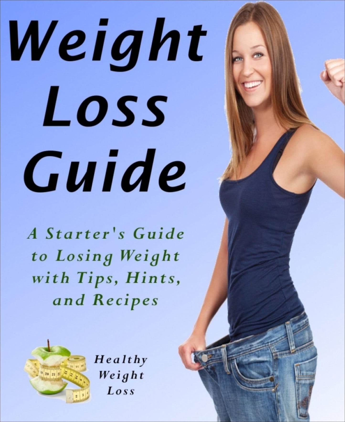 The 3 Week Weight Loss Guide: How I lost 15lbs in 3 weeks with simple tips, hints and recipes