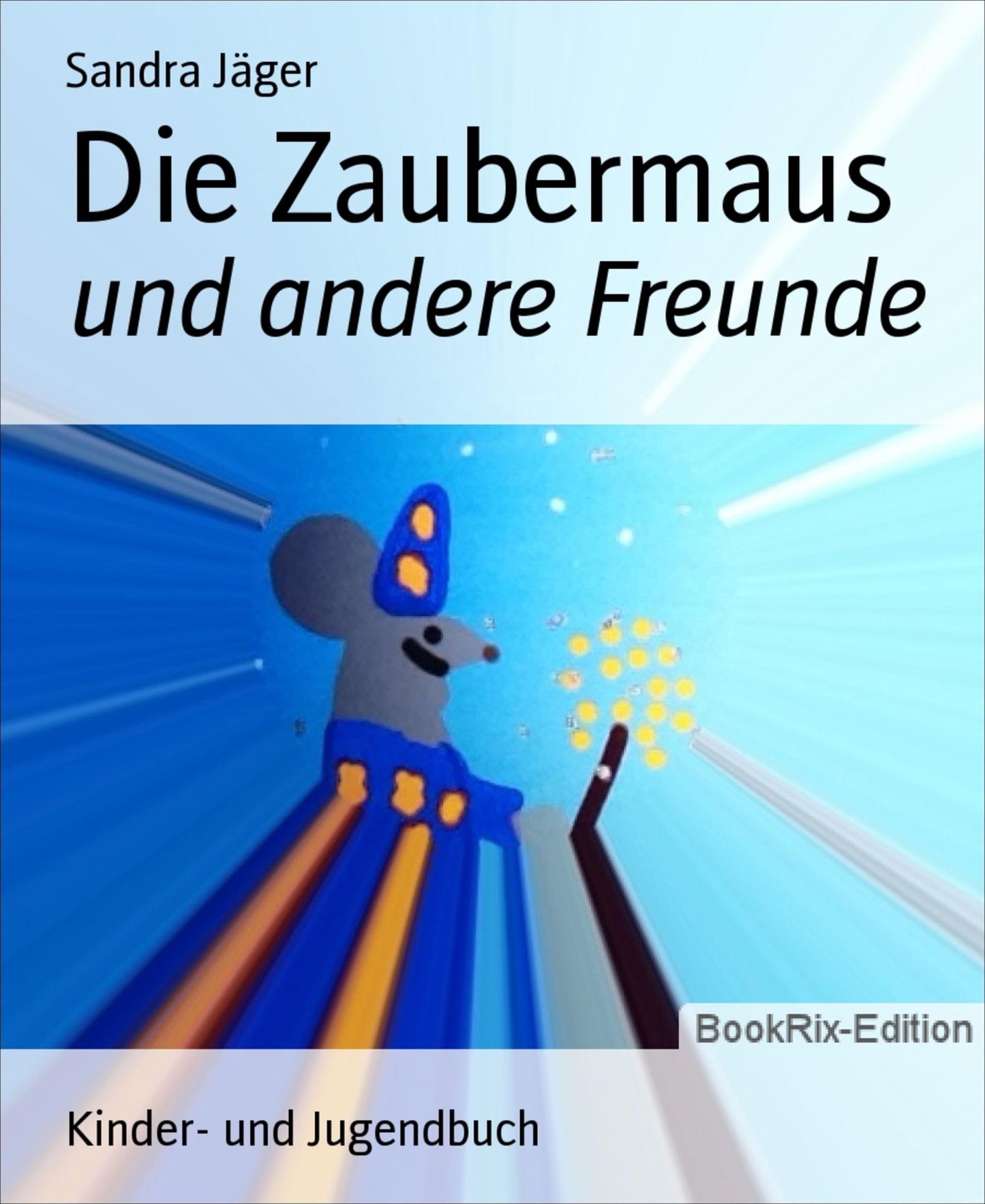 Die Zaubermaus: und andere Freunde