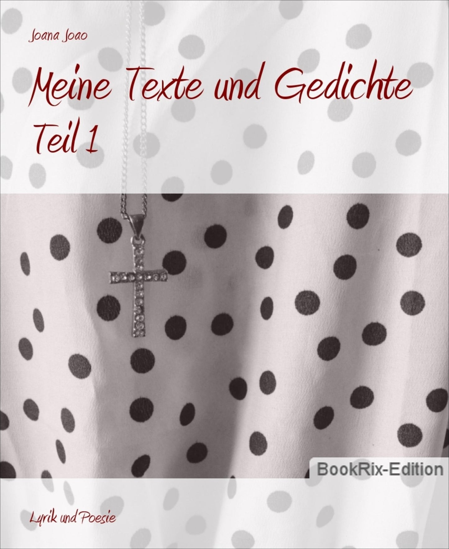 Meine Texte und Gedichte: Teil 1