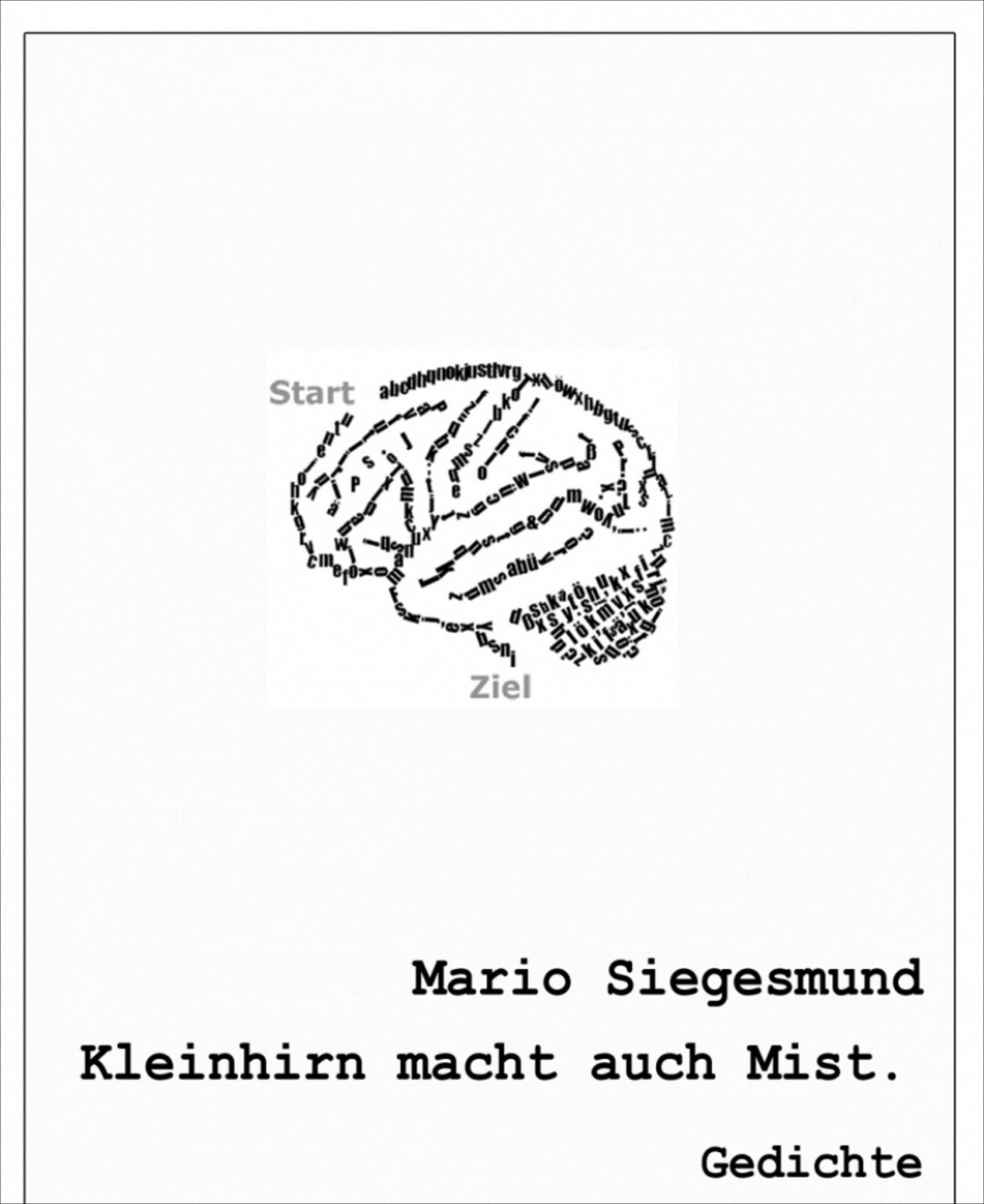 Kleinhirn macht auch Mist: Gedichte
