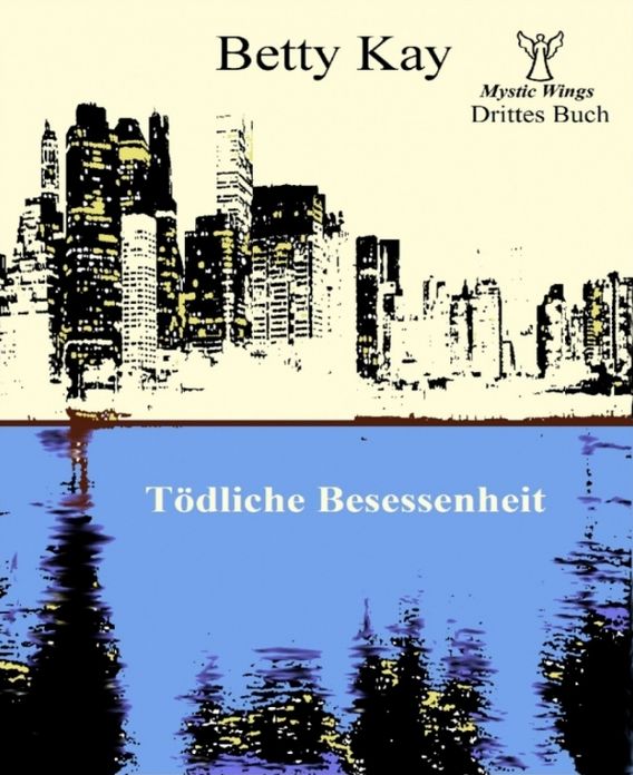 Mystic Wings - Tödliche Besessenheit: Drittes Buch