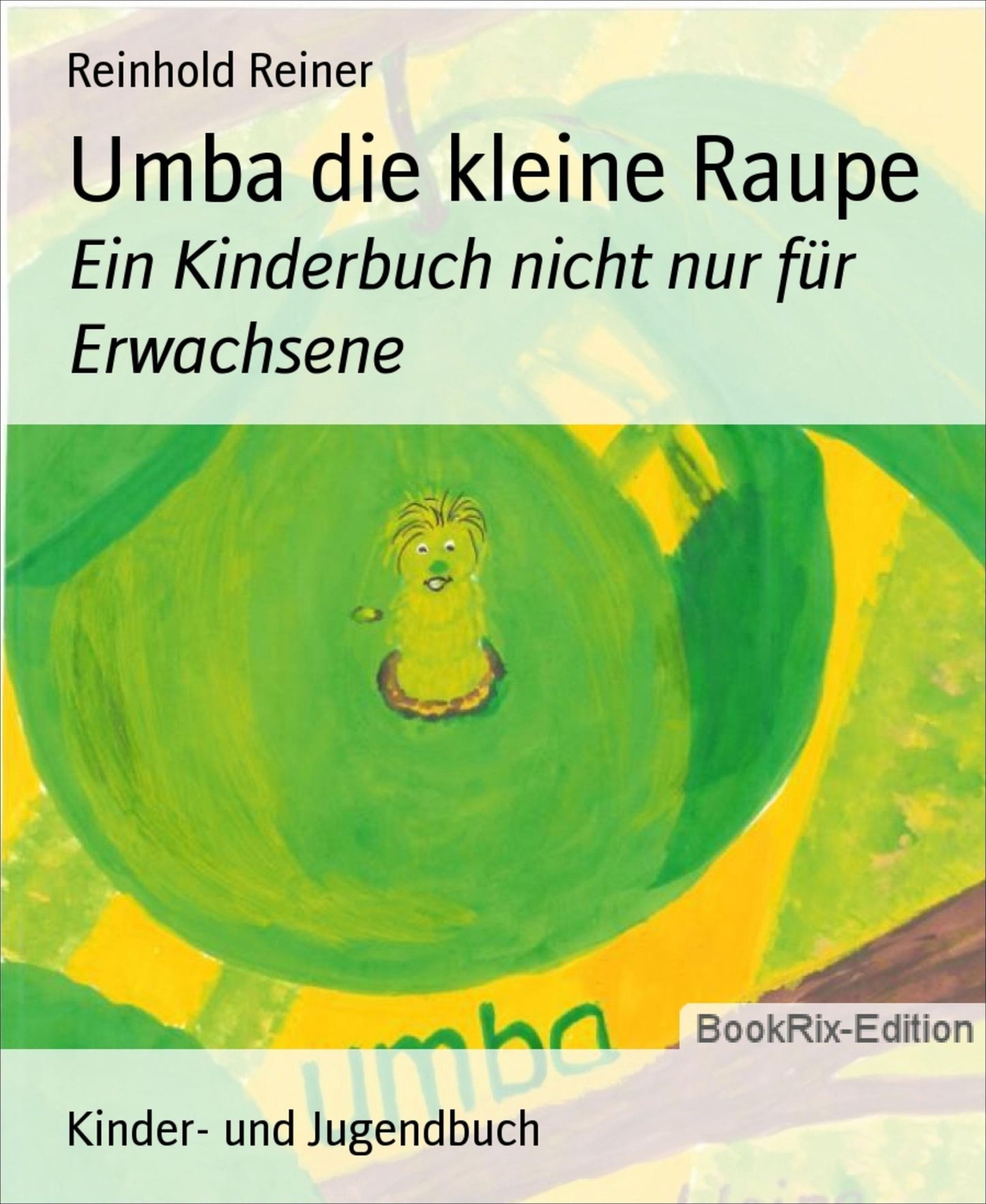 Umba die kleine Raupe: Ein Kinderbuch nicht nur für Erwachsene