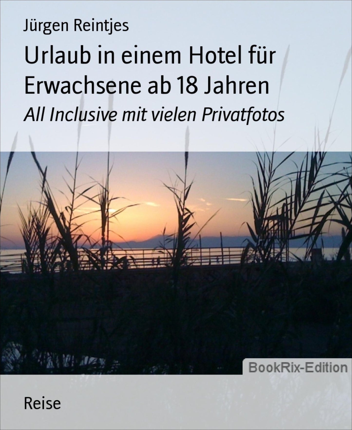 Urlaub in einem Hotel für Erwachsene ab 18 Jahren: All Inclusive mit vielen Privatfotos