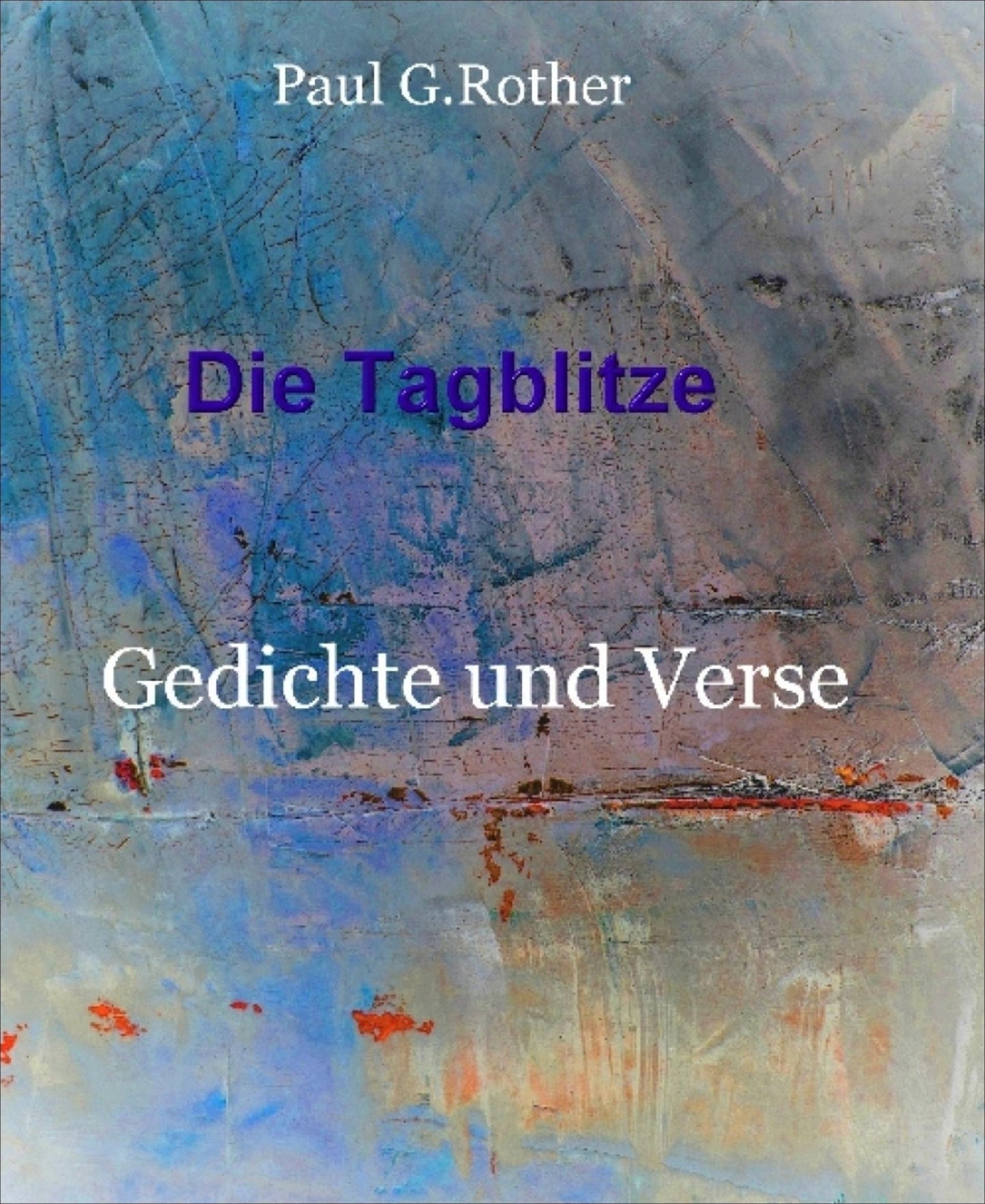 Die Tagblitze: Gedichte und Verse