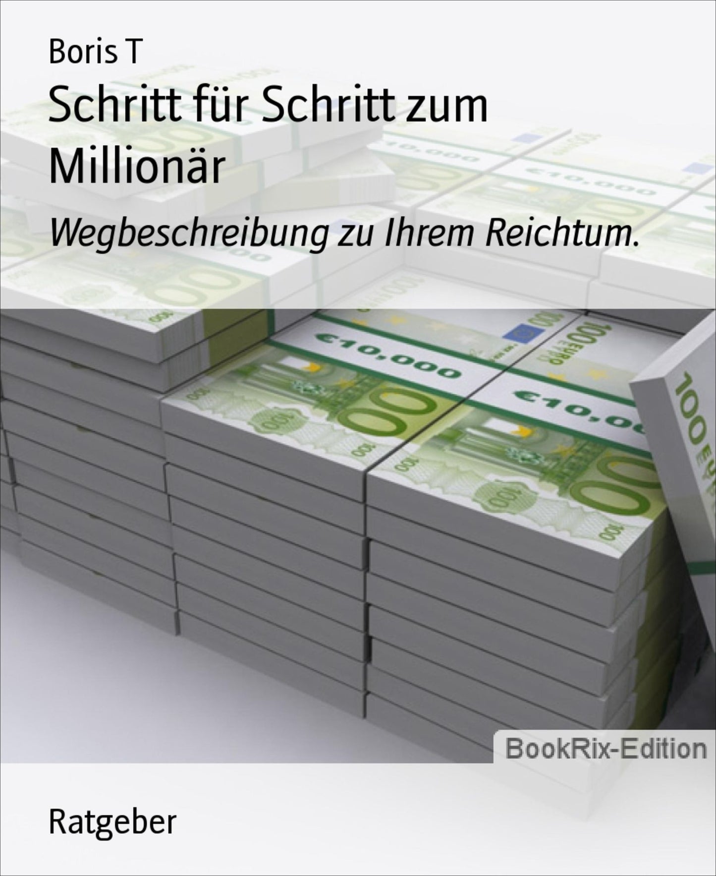 Schritt für Schritt zum Millionär: Wegbeschreibung zu Ihrem Reichtum.