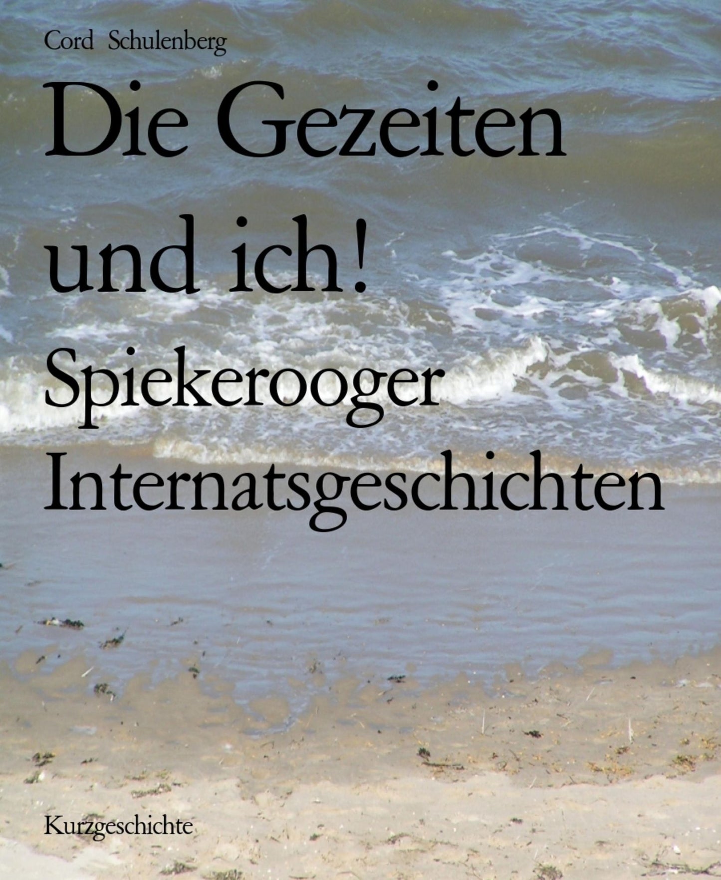 Die Gezeiten und ich!: Spiekerooger Internatsgeschichten
