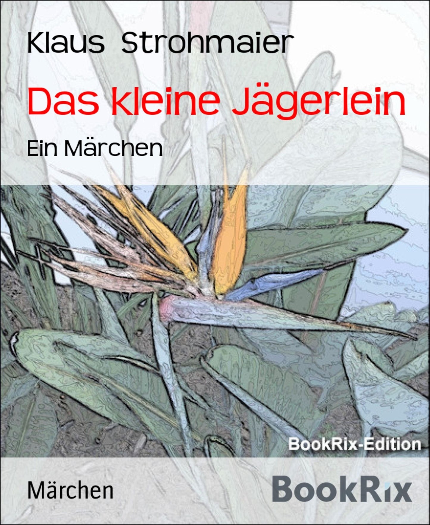 Das kleine Jägerlein: Ein Märchen