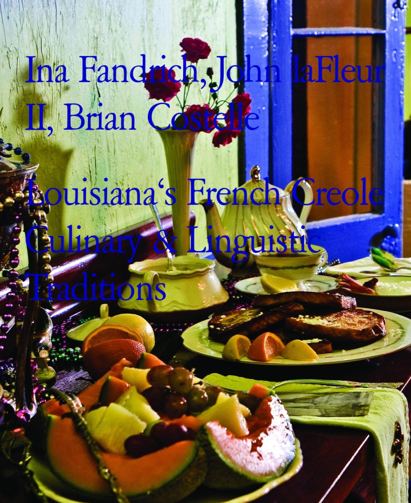 Louisiana's French Creole Culinary & Linguistic Traditions: Facts vs Fiction Before and Since Cajunization