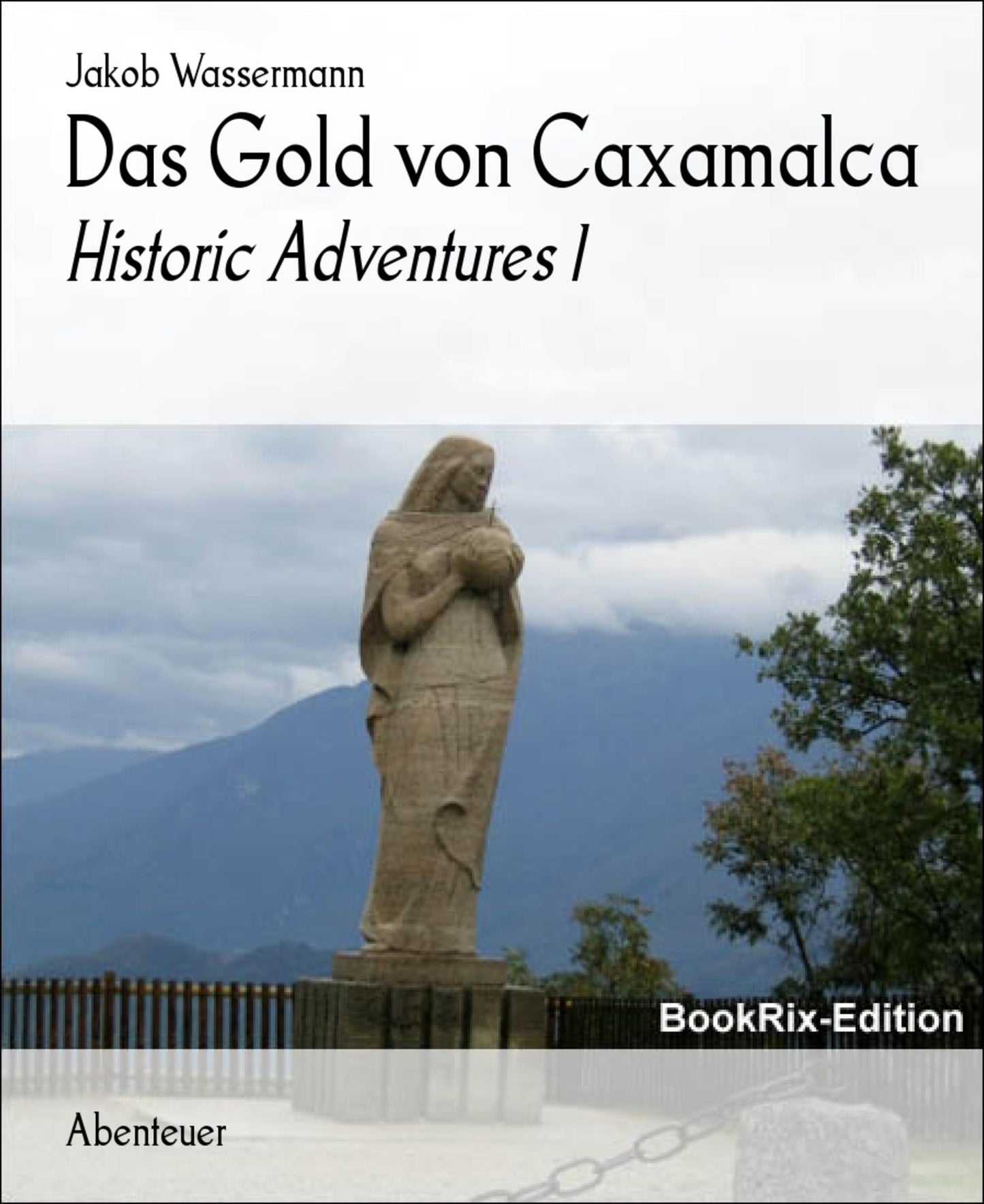 Das Gold von Caxamalca: Historic Adventures 1