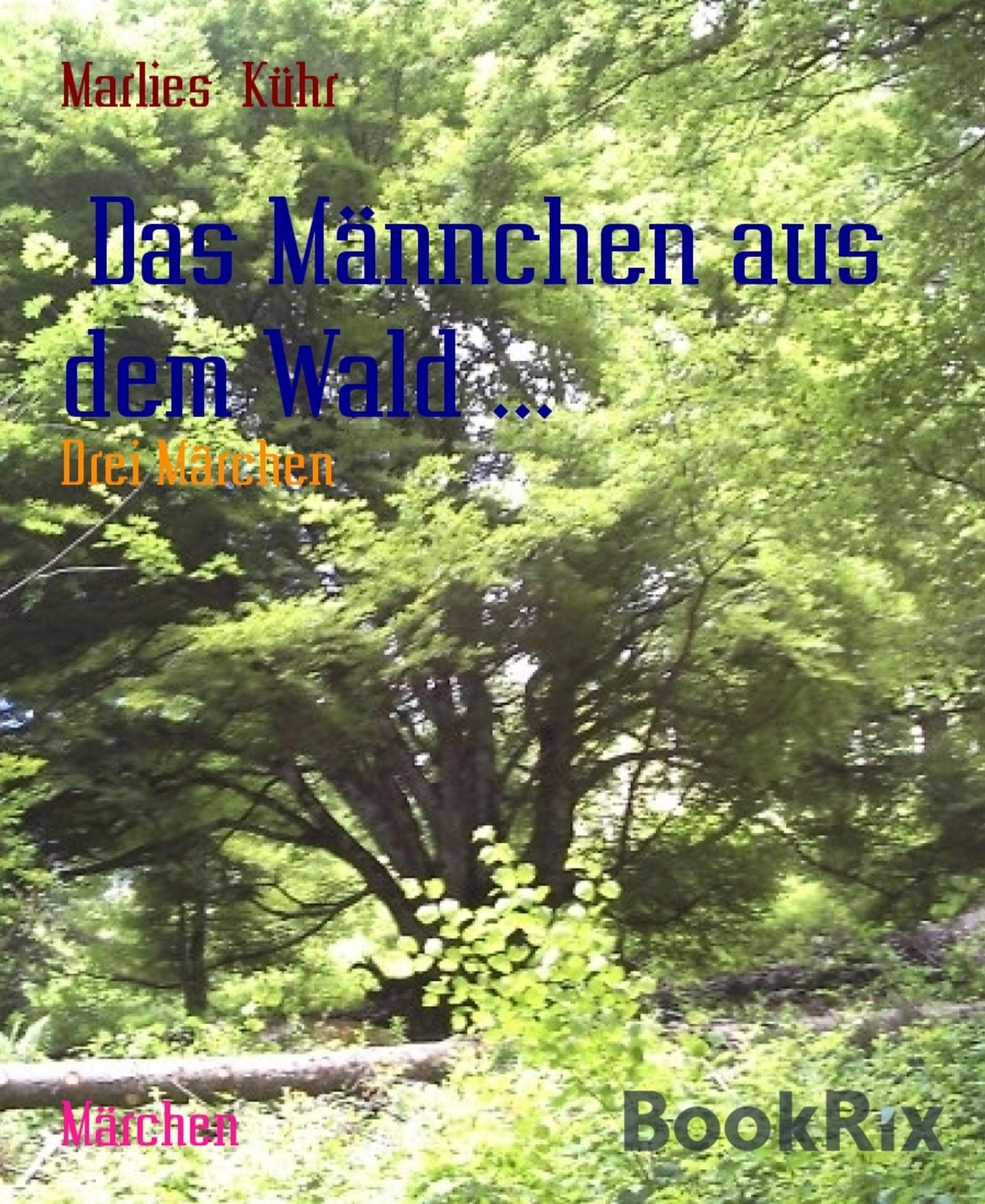 Das Männchen aus dem Wald ...: Drei Märchen