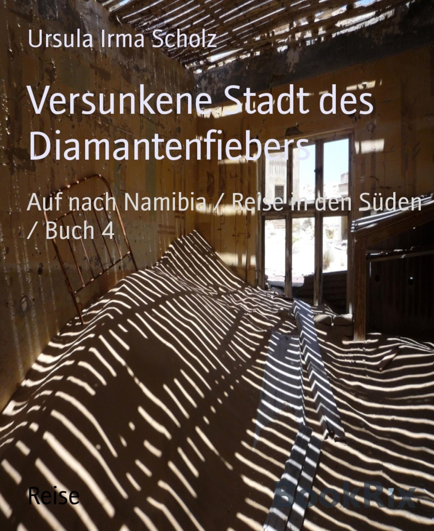 Versunkene Stadt des Diamantenfiebers: Auf nach Namibia / Reise in den Süden / Buch 4