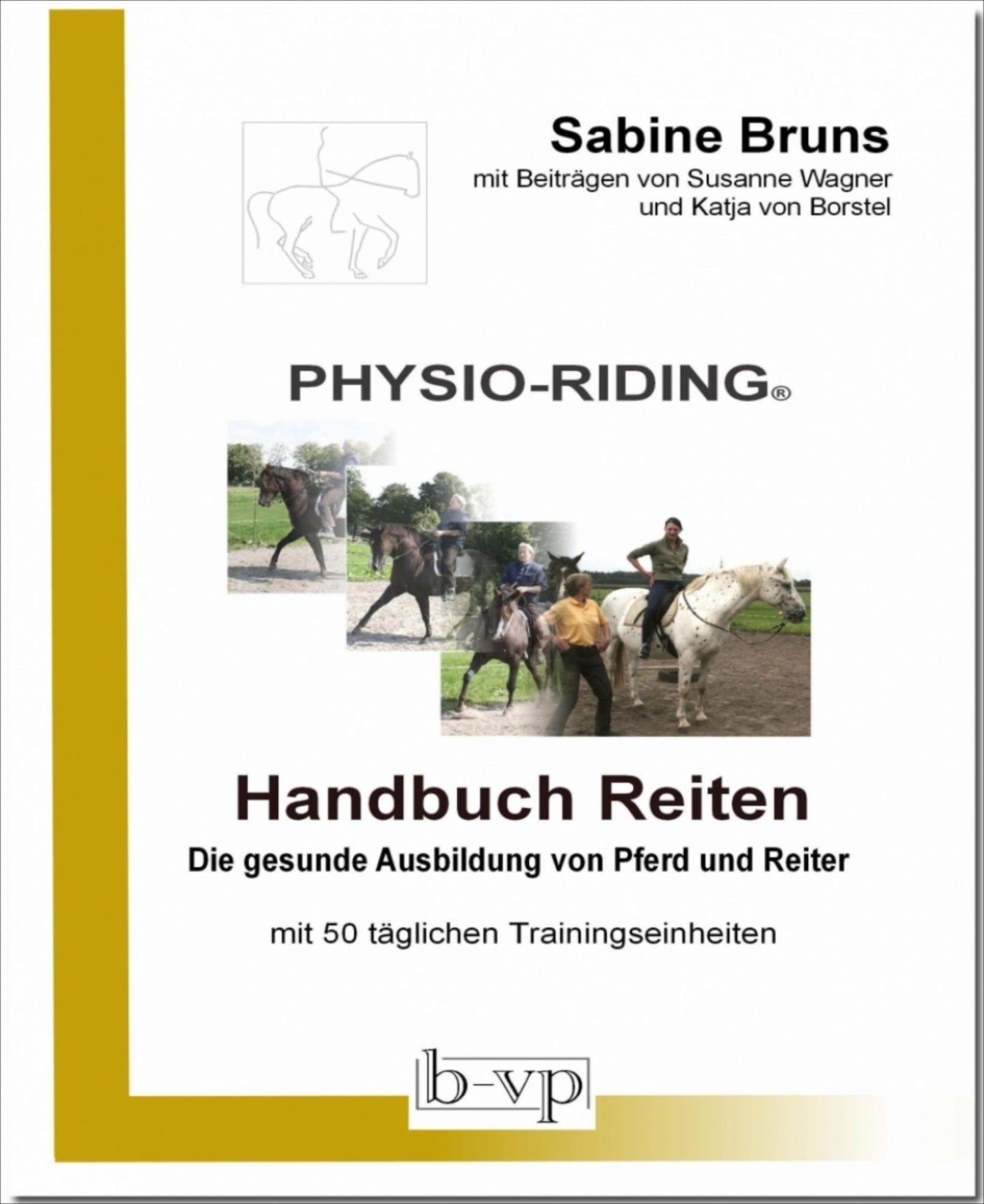 PHYSIO-RIDING Handbuch Reiten: tierphysiotherapeutische Reitlehre