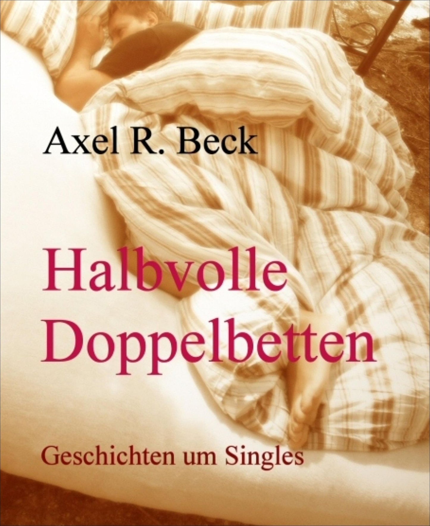 Halbvolle Doppelbetten: Geschichten um Singles