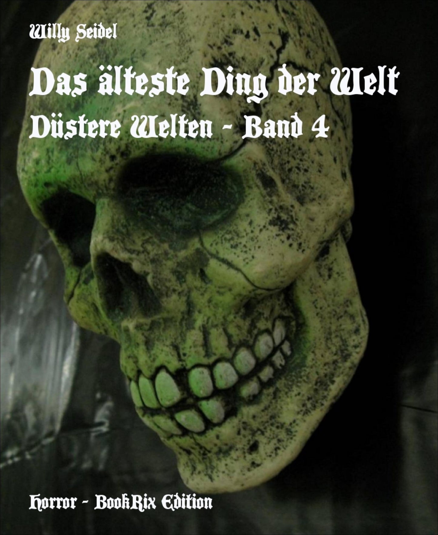 Das älteste Ding der Welt: Düstere Welten - Band 4