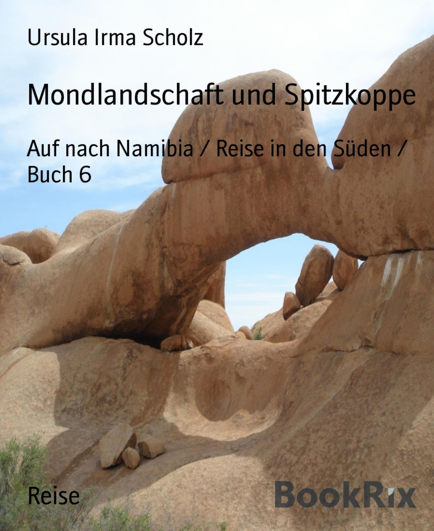 Mondlandschaft und Spitzkoppe: Auf nach Namibia / Reise in den Süden / Buch 6