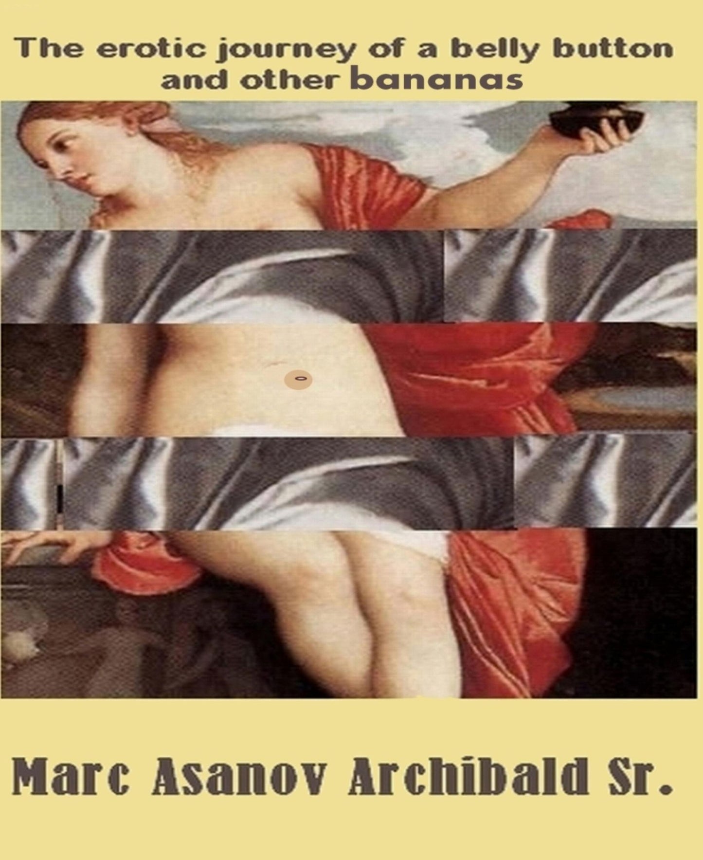 The erotic journey of a belly button and other bananas: A portrait of the artist as a lover