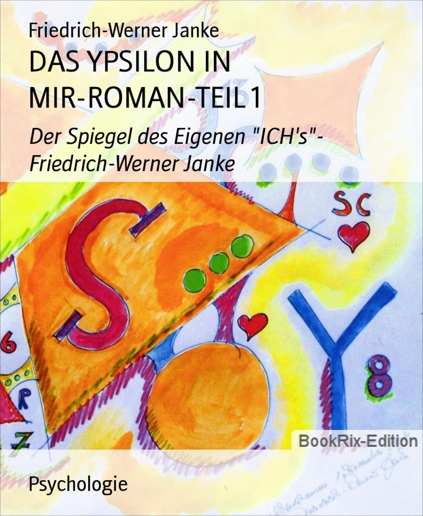 DAS YPSILON IN MIR-ROMAN-TEIL 1: Der Spiegel des Eigenen "ICH's"- Friedrich-Werner Janke