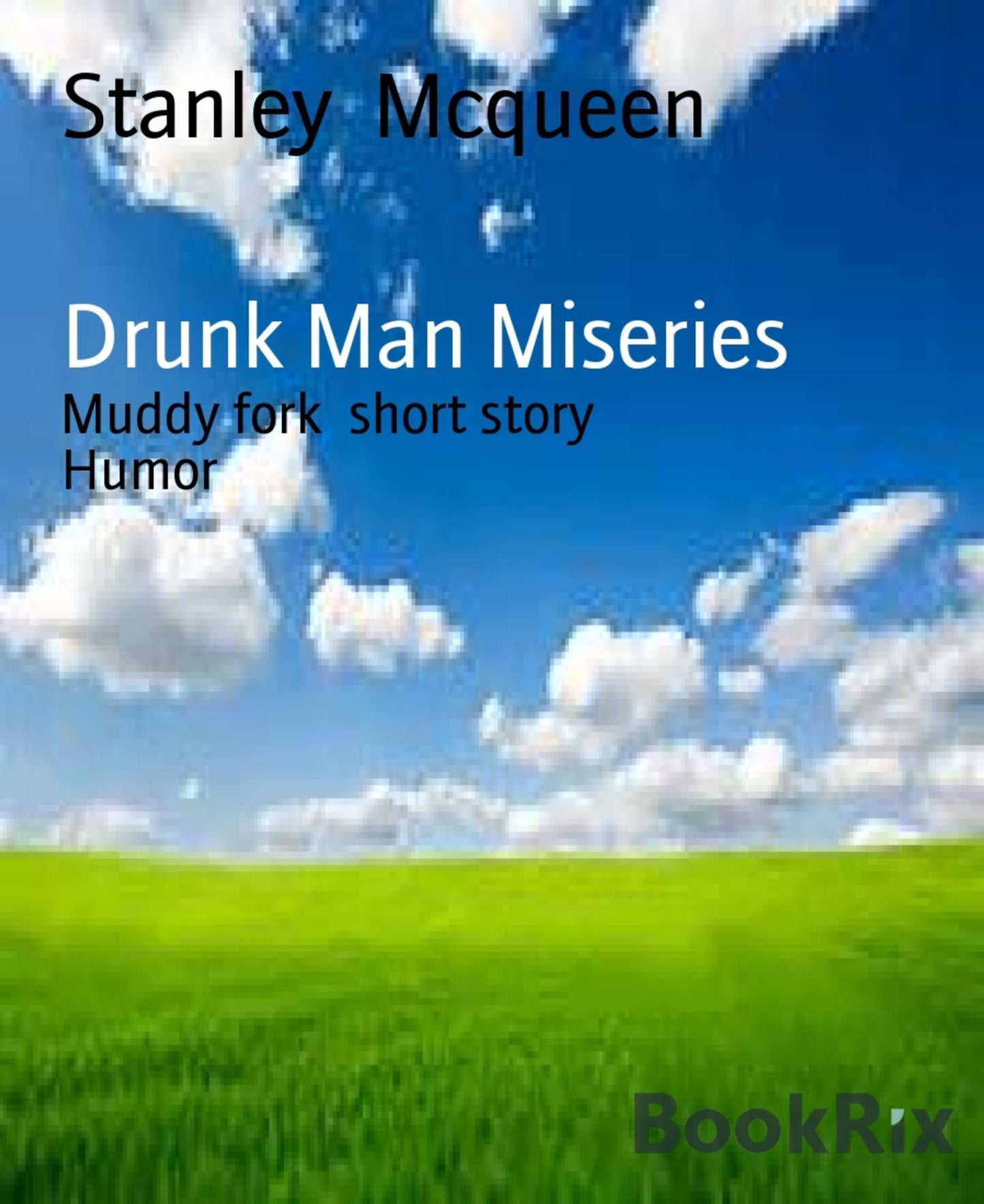 Drunk Man Miseries: Muddy fork short story