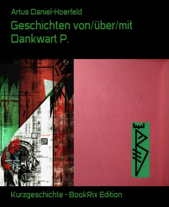 Geschichten von/über/mit Dankwart P.
