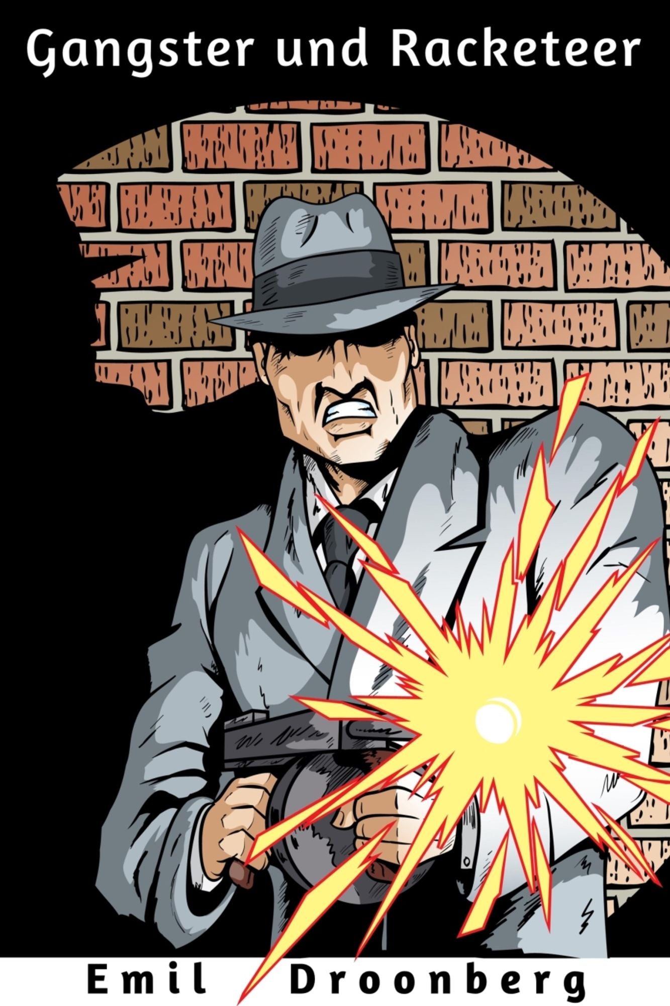 Gangster und Racketeer: Roman