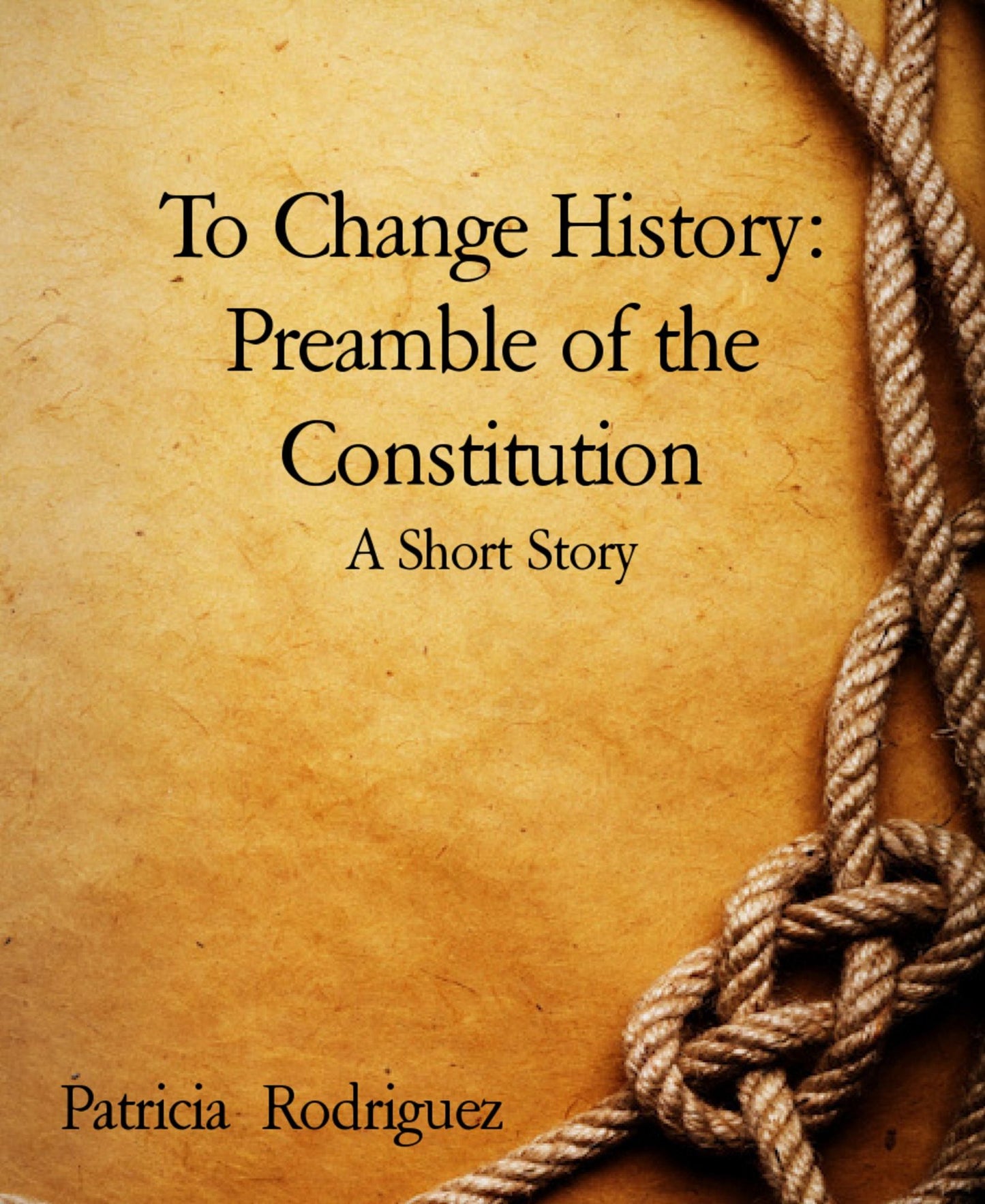 To Change History: Preamble of the Constitution: A Short Story