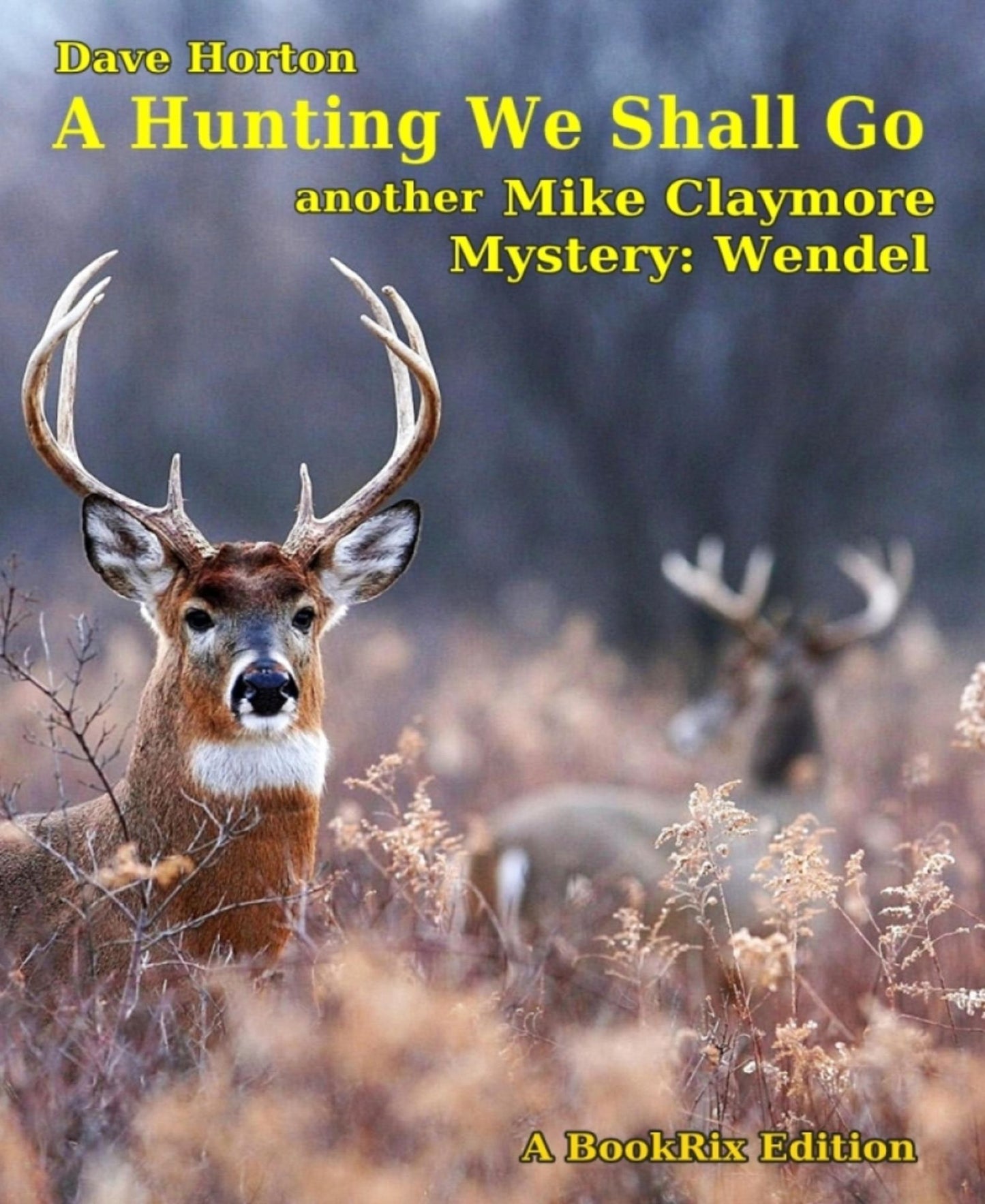 A Hunting We Shall Go: another Mike Claymore Mystery: Wendel