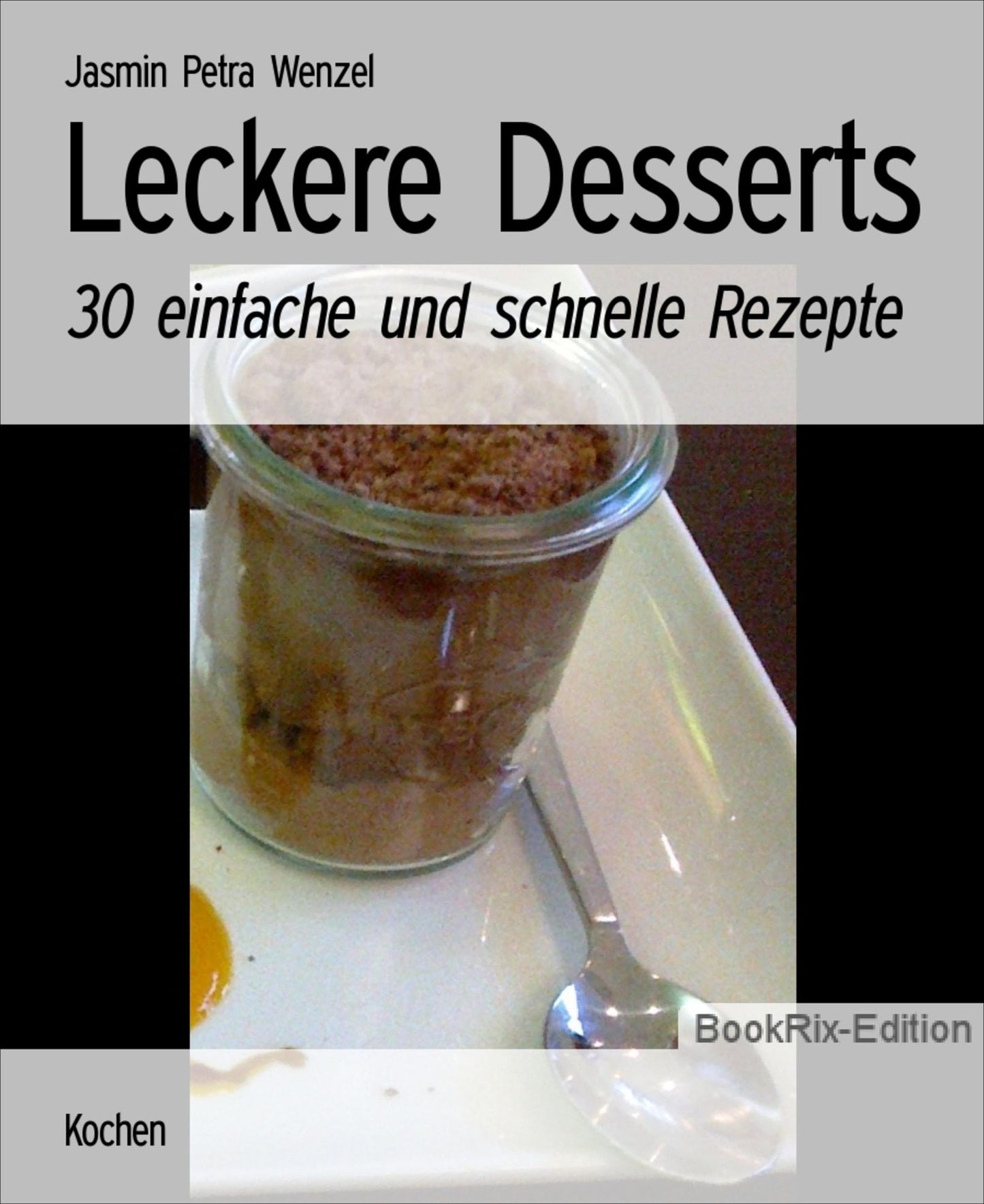Leckere Desserts: 30 einfache und schnelle Rezepte